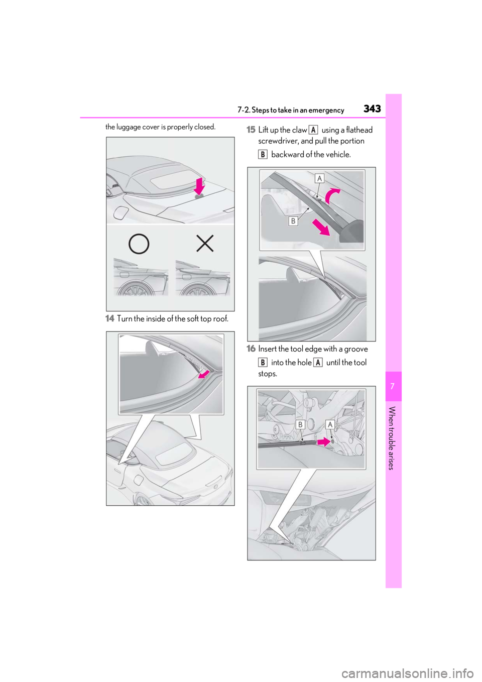 lexus LC500C 2021 Owners Manual / LEXUS 2021 LC500 CONVERTIBLE OWNERS MANUAL (OM11498U) 3437-2. Steps to take in an emergency
7
When trouble arises
the luggage cover is properly closed.
14Turn the inside of the soft top roof. 15
Lift up the claw using a flathead
screwdriver, and pull lexus LC500C 2021 Owners Manual / LEXUS 2021 LC500 CONVERTIBLE OWNERS MANUAL (OM11498U) 3437-2. Steps to take in an emergency
7
When trouble arises
the luggage cover is properly closed.
14Turn the inside of the soft top roof. 15
Lift up the claw using a flathead
screwdriver, and pull