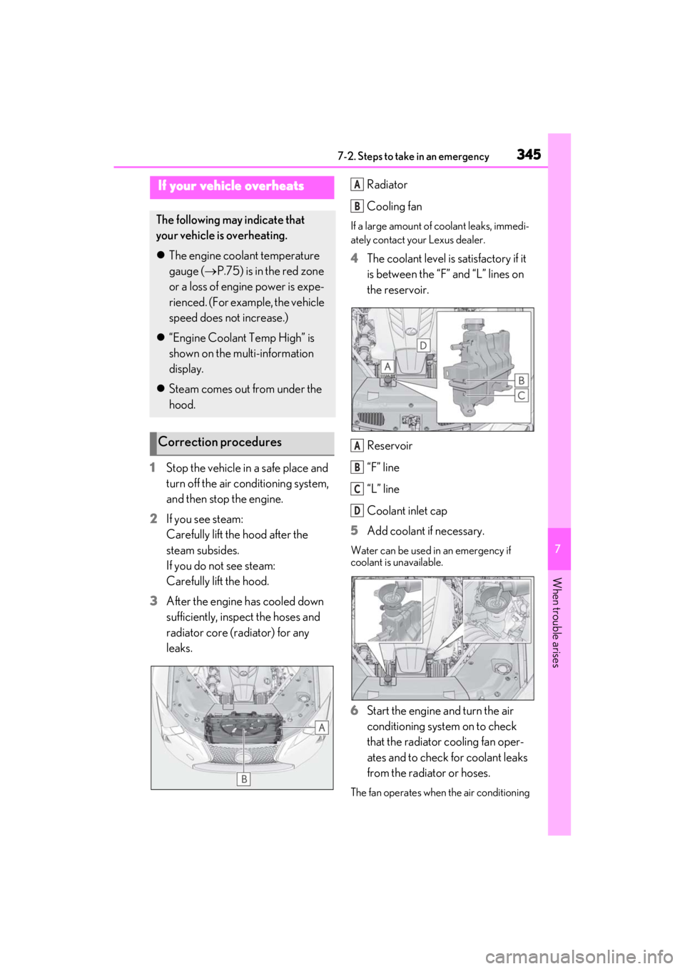 lexus LC500C 2021  Owners Manual / LEXUS 2021 LC500 CONVERTIBLE OWNERS MANUAL (OM11498U) 3457-2. Steps to take in an emergency
7
When trouble arises
1Stop the vehicle in a safe place and 
turn off the air conditioning system, 
and then stop the engine.
2 If you see steam: 
Carefully lift 