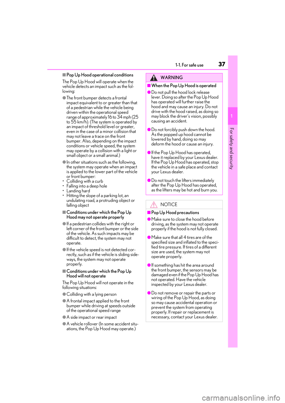 lexus LC500C 2021   / LEXUS 2021 LC500 CONVERTIBLE  (OM11498U) User Guide 371-1. For safe use
1
For safety and security
■Pop Up Hood operational conditions
The Pop Up Hood will operate when the 
vehicle detects an impact such as the fol-
lowing:
●The front bumper detect