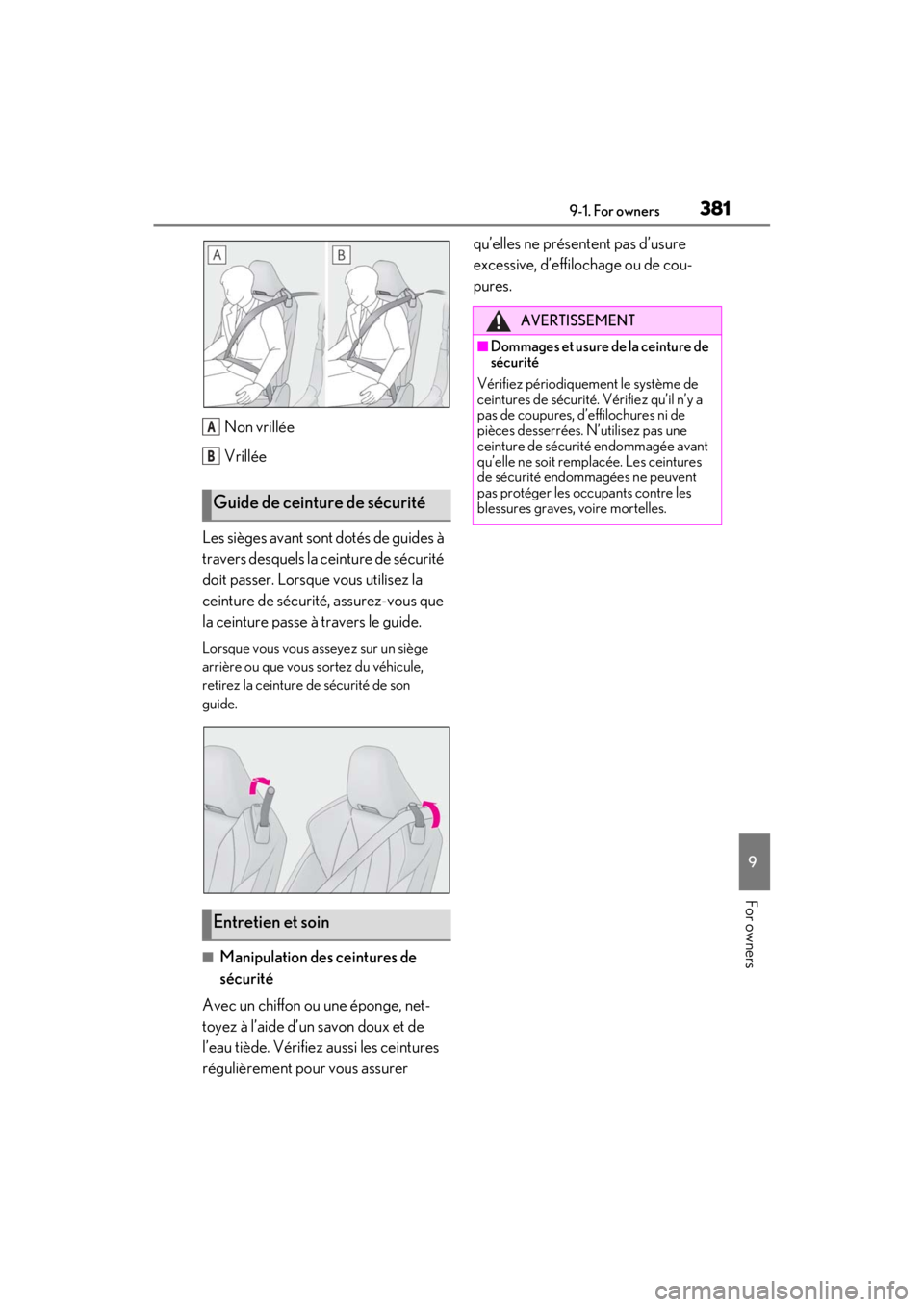 lexus LC500C 2021  Owners Manual / LEXUS 2021 LC500 CONVERTIBLE OWNERS MANUAL (OM11498U) 3819-1. For owners
9
For owners
Non vrillée
Vrillée
Les sièges avant sont dotés de guides à 
travers desquels la ceinture de sécurité 
doit passer. Lorsque vous utilisez la 
ceinture de sécuri