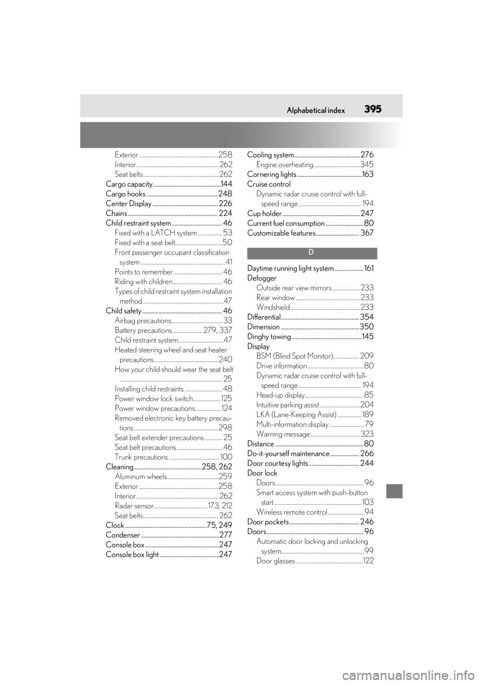 lexus LC500C 2021  Owners Manual / LEXUS 2021 LC500 CONVERTIBLE OWNERS MANUAL (OM11498U) Alphabetical index395
Exterior ...........................................................258
Interior ............................................................. 262
Seat belts.....................