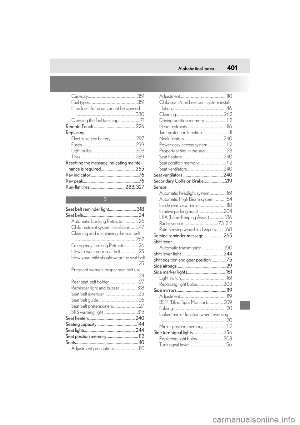 lexus LC500C 2021  Owners Manual / LEXUS 2021 LC500 CONVERTIBLE OWNERS MANUAL (OM11498U) Alphabetical index401
Capacity ...........................................................351
Fuel types.........................................................351
If the fuel filler door cannot be o