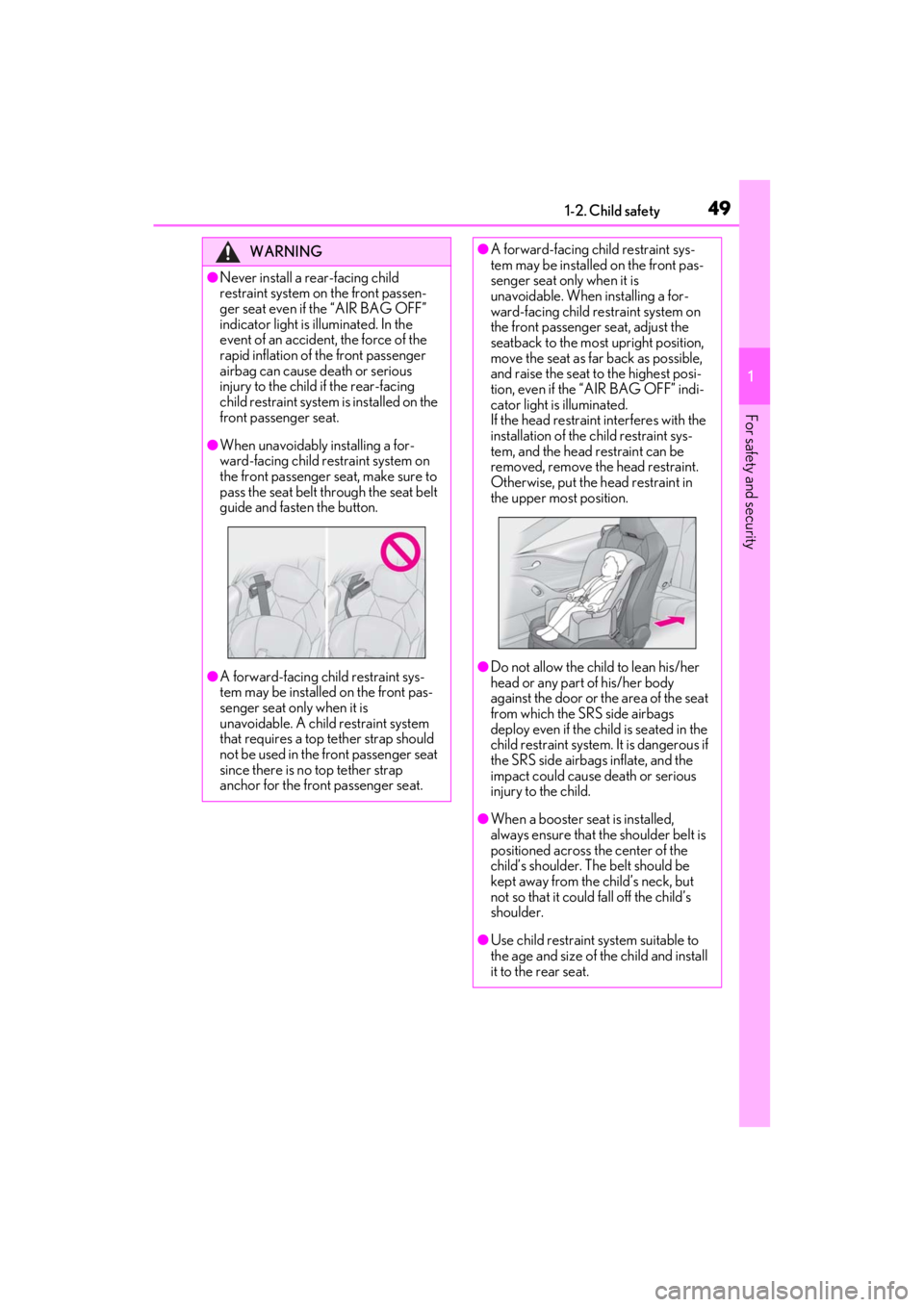 lexus LC500C 2021   / LEXUS 2021 LC500 CONVERTIBLE  (OM11498U) Owners Guide 491-2. Child safety
1
For safety and security
WARNING
●Never install a rear-facing child 
restraint system on the front passen-
ger seat even if the “AIR BAG OFF” 
indicator light is illuminated