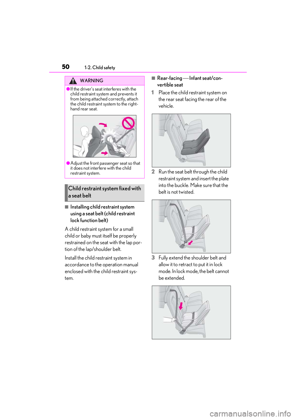 lexus LC500C 2021 / LEXUS 2021 LC500 CONVERTIBLE (OM11498U) Workshop Manual 501-2. Child safety
■Installing child restraint system
using a seat belt (child restraint
lock function belt)
A child restraint system for a small
child or baby must itself be properly
restraine lexus LC500C 2021 / LEXUS 2021 LC500 CONVERTIBLE (OM11498U) Workshop Manual 501-2. Child safety
■Installing child restraint system
using a seat belt (child restraint
lock function belt)
A child restraint system for a small
child or baby must itself be properly
restraine