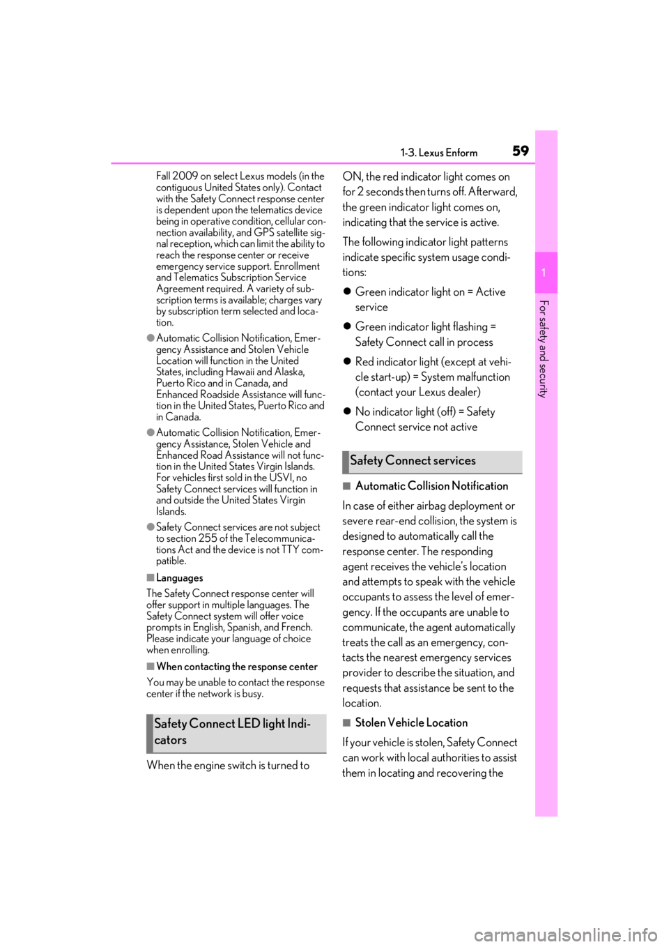 lexus LC500C 2021   / LEXUS 2021 LC500 CONVERTIBLE  (OM11498U) Owners Guide 591-3. Lexus Enform
1
For safety and security
Fall 2009 on select Lexus models (in the 
contiguous United States only). Contact 
with the Safety Connect response center 
is dependent upon the telemati