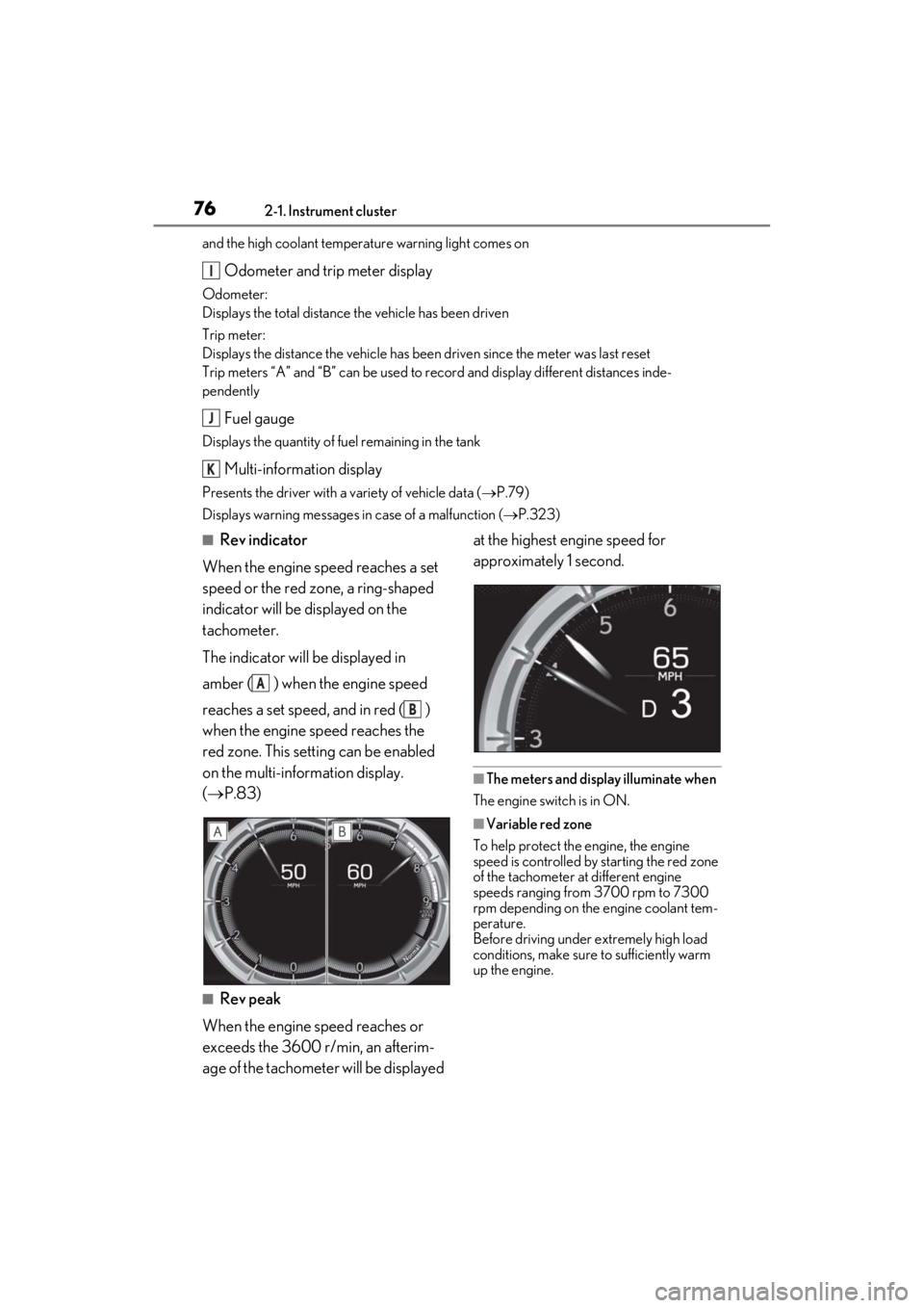 lexus LC500C 2021   / LEXUS 2021 LC500 CONVERTIBLE  (OM11498U) Owners Guide 762-1. Instrument cluster
and the high coolant temperature warning light comes on
Odometer and trip meter display
Odometer: 
Displays the total distance the vehicle has been driven
Trip meter: 
Displa