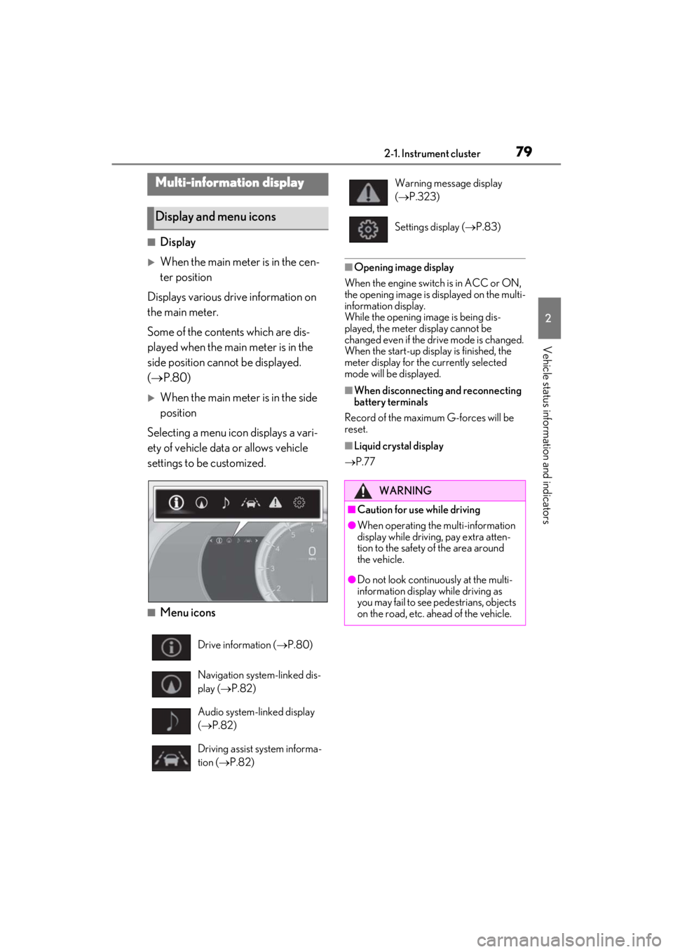 lexus LC500C 2021   / LEXUS 2021 LC500 CONVERTIBLE  (OM11498U) User Guide 792-1. Instrument cluster
2
Vehicle status information and indicators
■Display
When the main meter is in the cen-
ter position
Displays various drive information on 
the main meter.
Some of the c