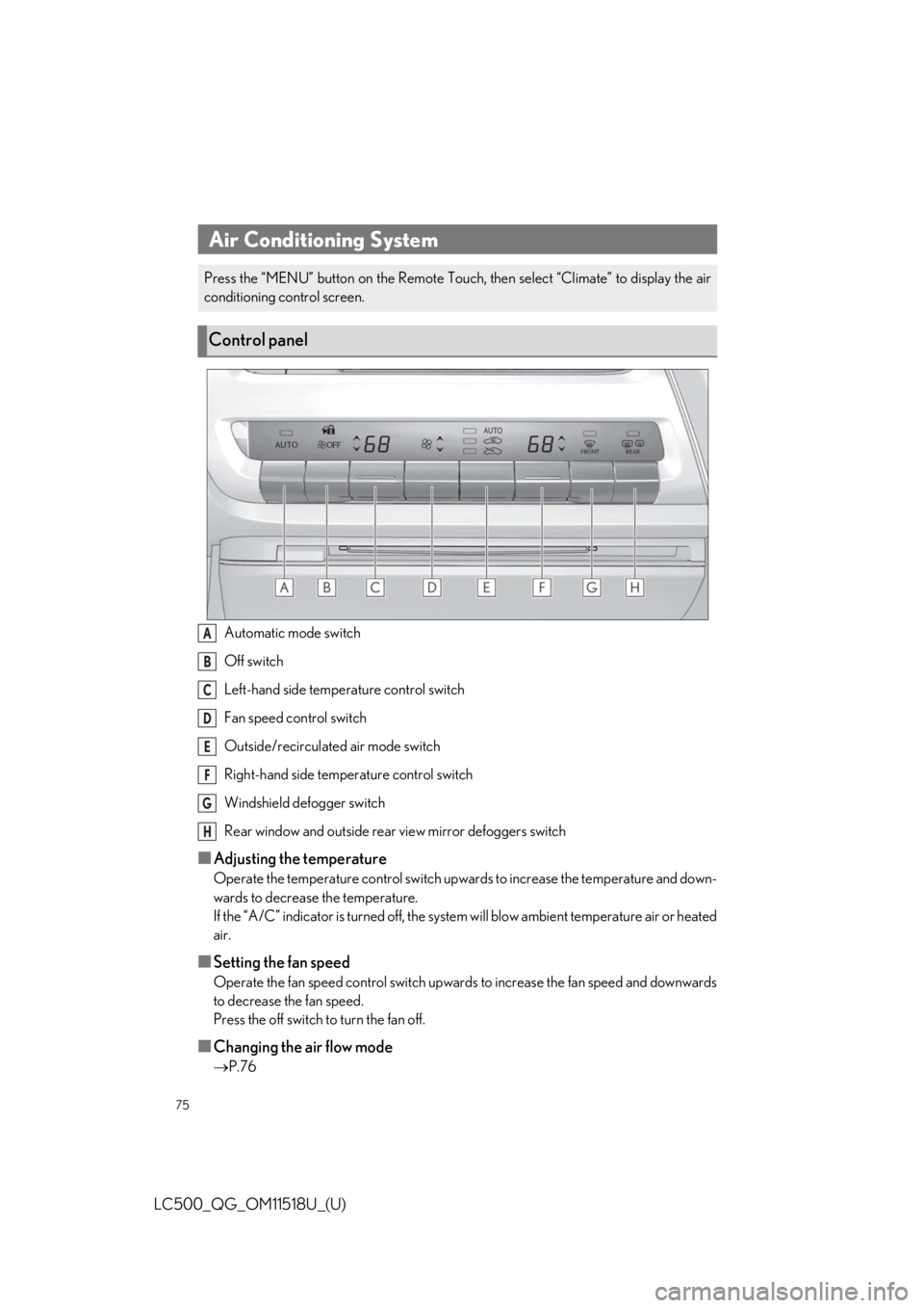 lexus LC500C 2021 Owners Manual / LEXUS 2021 LC500 CONVERTIBLE OWNERS MANUAL QUICK GUIDE (OM11518U) 75
LC500_QG_OM11518U_(U)
Automatic mode switch
Off switch
Left-hand side temperature control switch
Fan speed control switch
Outside/recirculated air mode switch
Right-hand side temperature control sw lexus LC500C 2021 Owners Manual / LEXUS 2021 LC500 CONVERTIBLE OWNERS MANUAL QUICK GUIDE (OM11518U) 75
LC500_QG_OM11518U_(U)
Automatic mode switch
Off switch
Left-hand side temperature control switch
Fan speed control switch
Outside/recirculated air mode switch
Right-hand side temperature control sw