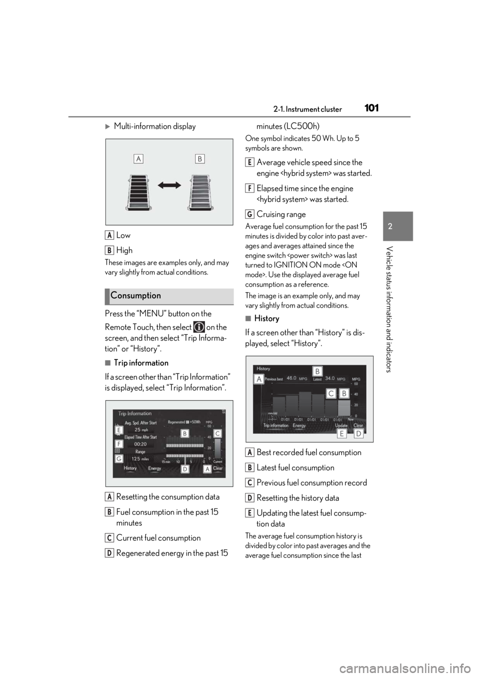 lexus LC500h 2021 Owners Manual / LEXUS 2021 LC500,LC500H OWNERS MANUAL (OM11559U) 1012-1. Instrument cluster
2
Vehicle status information and indicators
Multi-information displayLow
High
These images are examples only, and may
vary slightly from actual conditions.
Press the “ lexus LC500h 2021 Owners Manual / LEXUS 2021 LC500,LC500H OWNERS MANUAL (OM11559U) 1012-1. Instrument cluster
2
Vehicle status information and indicators
Multi-information displayLow
High
These images are examples only, and may
vary slightly from actual conditions.
Press the “
