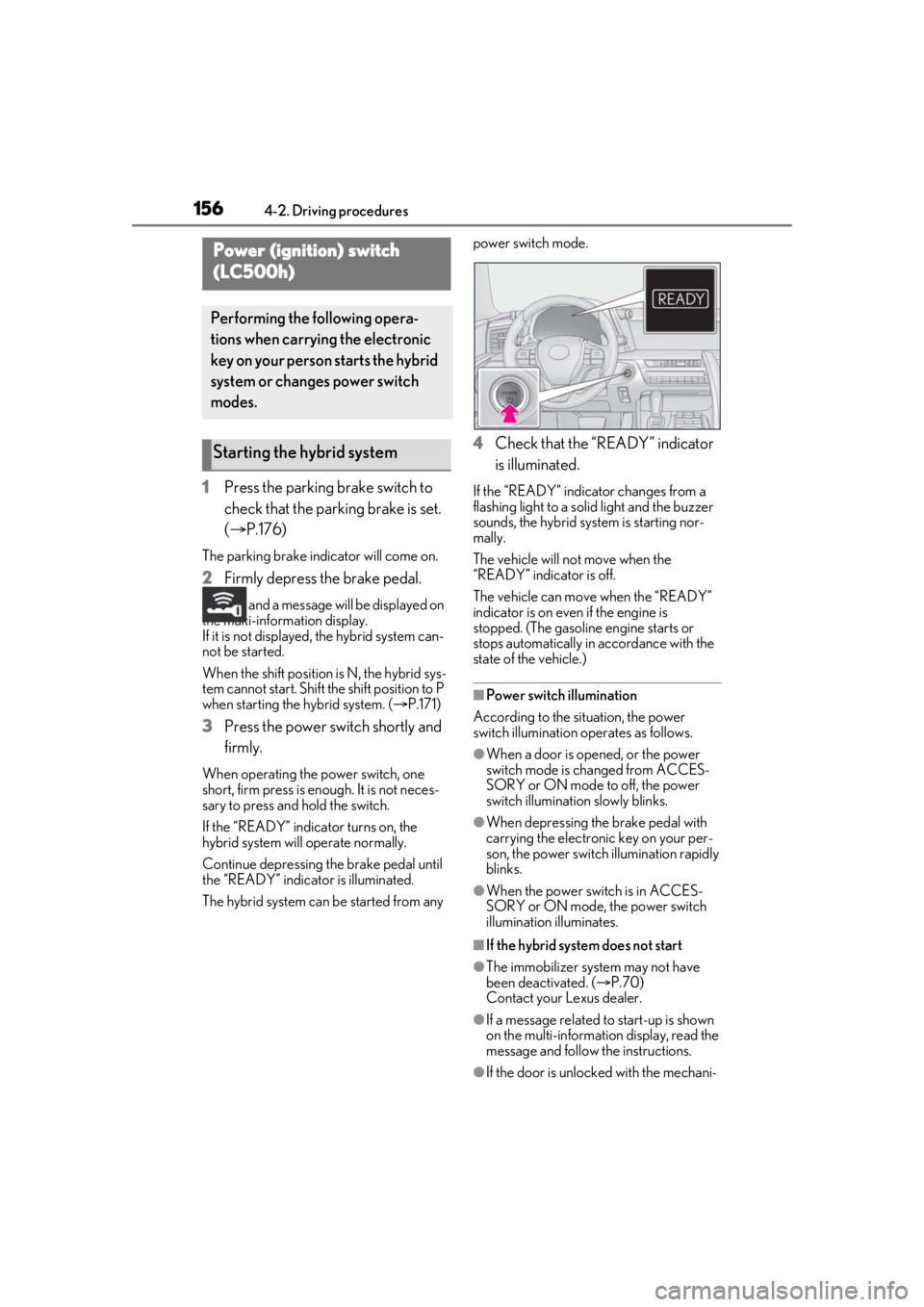 lexus LC500h 2021 Owners Manual / LEXUS 2021 LC500,LC500H OWNERS MANUAL (OM11559U) 1564-2. Driving procedures
1Press the parking brake switch to
check that the parking brake is set.
(P.176)
The parking brake indicator will come on.
2 Firmly depress the brake pedal.
and a messa lexus LC500h 2021 Owners Manual / LEXUS 2021 LC500,LC500H OWNERS MANUAL (OM11559U) 1564-2. Driving procedures
1Press the parking brake switch to
check that the parking brake is set.
(P.176)
The parking brake indicator will come on.
2 Firmly depress the brake pedal.
and a messa