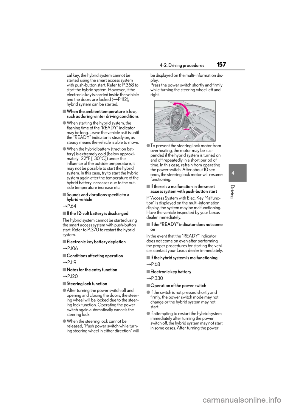 lexus LC500h 2021 Owners Manual / LEXUS 2021 LC500,LC500H OWNERS MANUAL (OM11559U) 1574-2. Driving procedures
4
Driving
cal key, the hybrid system cannot be
started using the smart access system
with push-button start. Refer to P.368 to
start the hybrid syst em. However, if the
lexus LC500h 2021 Owners Manual / LEXUS 2021 LC500,LC500H OWNERS MANUAL (OM11559U) 1574-2. Driving procedures
4
Driving
cal key, the hybrid system cannot be
started using the smart access system
with push-button start. Refer to P.368 to
start the hybrid syst em. However, if the