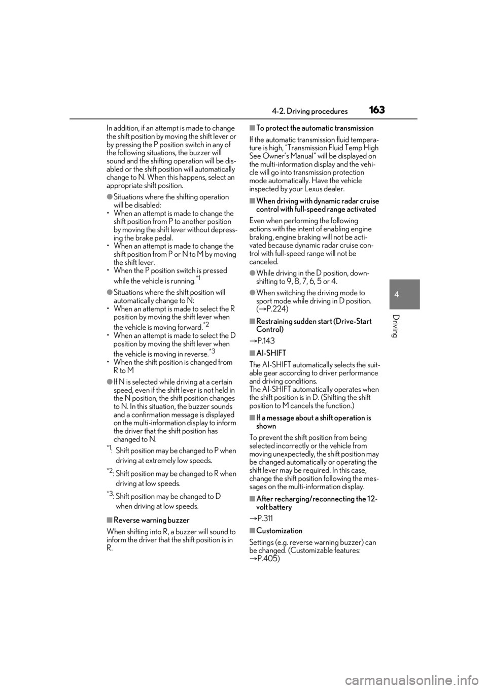 lexus LC500h 2021 Owners Manual / LEXUS 2021 LC500,LC500H OWNERS MANUAL (OM11559U) 1634-2. Driving procedures
4
Driving
In addition, if an attempt is made to change
the shift position by moving the shift lever or
by pressing the P position switch in any of
the following situation lexus LC500h 2021 Owners Manual / LEXUS 2021 LC500,LC500H OWNERS MANUAL (OM11559U) 1634-2. Driving procedures
4
Driving
In addition, if an attempt is made to change
the shift position by moving the shift lever or
by pressing the P position switch in any of
the following situation