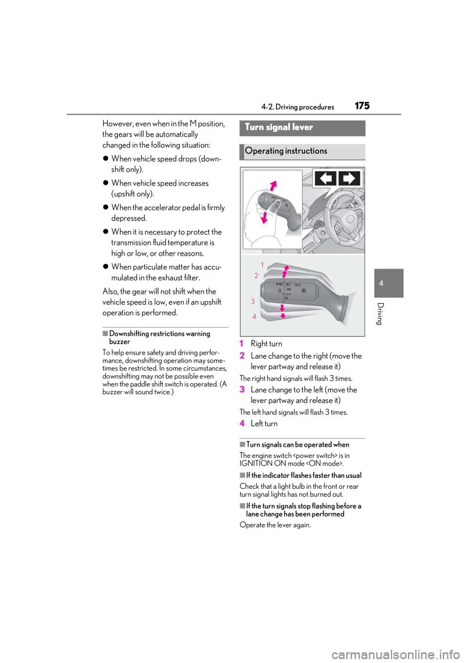 lexus LC500h 2021 Owners Manual / LEXUS 2021 LC500,LC500H OWNERS MANUAL (OM11559U) 1754-2. Driving procedures
4
Driving
However, even when in the M position,
the gears will be automatically
changed in the following situation:
When vehicle speed drops (down-
shift only).
Whe lexus LC500h 2021 Owners Manual / LEXUS 2021 LC500,LC500H OWNERS MANUAL (OM11559U) 1754-2. Driving procedures
4
Driving
However, even when in the M position,
the gears will be automatically
changed in the following situation:
When vehicle speed drops (down-
shift only).
Whe