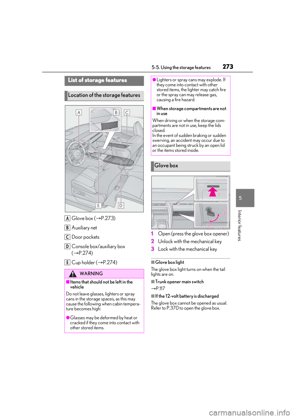 lexus LC500h 2021  Owners Manual / LEXUS 2021 LC500,LC500H OWNERS MANUAL (OM11559U) 2735-5. Using the storage features
5
Interior features
5-5.Using the storage features
Glove box (P.273)
Auxiliary net
Door pockets
Console box/auxiliary box 
( P.274)
Cup holder ( P.274) 1
Op