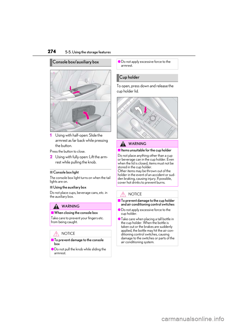 lexus LC500h 2021 Owners Manual / LEXUS 2021 LC500,LC500H OWNERS MANUAL (OM11559U) 2745-5. Using the storage features
1Using with half-open: Slide the
armrest as far back while pressing
the button.
Press the button to close.
2Using with fully open: Lift the arm-
rest while pulling lexus LC500h 2021 Owners Manual / LEXUS 2021 LC500,LC500H OWNERS MANUAL (OM11559U) 2745-5. Using the storage features
1Using with half-open: Slide the
armrest as far back while pressing
the button.
Press the button to close.
2Using with fully open: Lift the arm-
rest while pulling