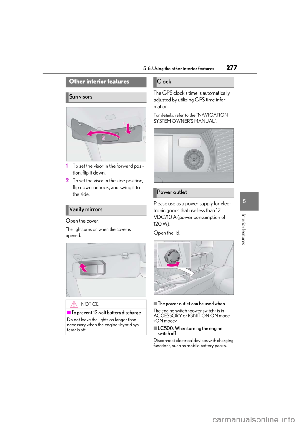 lexus LC500h 2021 Owners Manual / LEXUS 2021 LC500,LC500H OWNERS MANUAL (OM11559U) 2775-6. Using the other interior features
5
Interior features
5-6.Using the other interior features
1To set the visor in the forward posi-
tion, flip it down.
2 To set the visor in the side position, lexus LC500h 2021 Owners Manual / LEXUS 2021 LC500,LC500H OWNERS MANUAL (OM11559U) 2775-6. Using the other interior features
5
Interior features
5-6.Using the other interior features
1To set the visor in the forward posi-
tion, flip it down.
2 To set the visor in the side position,