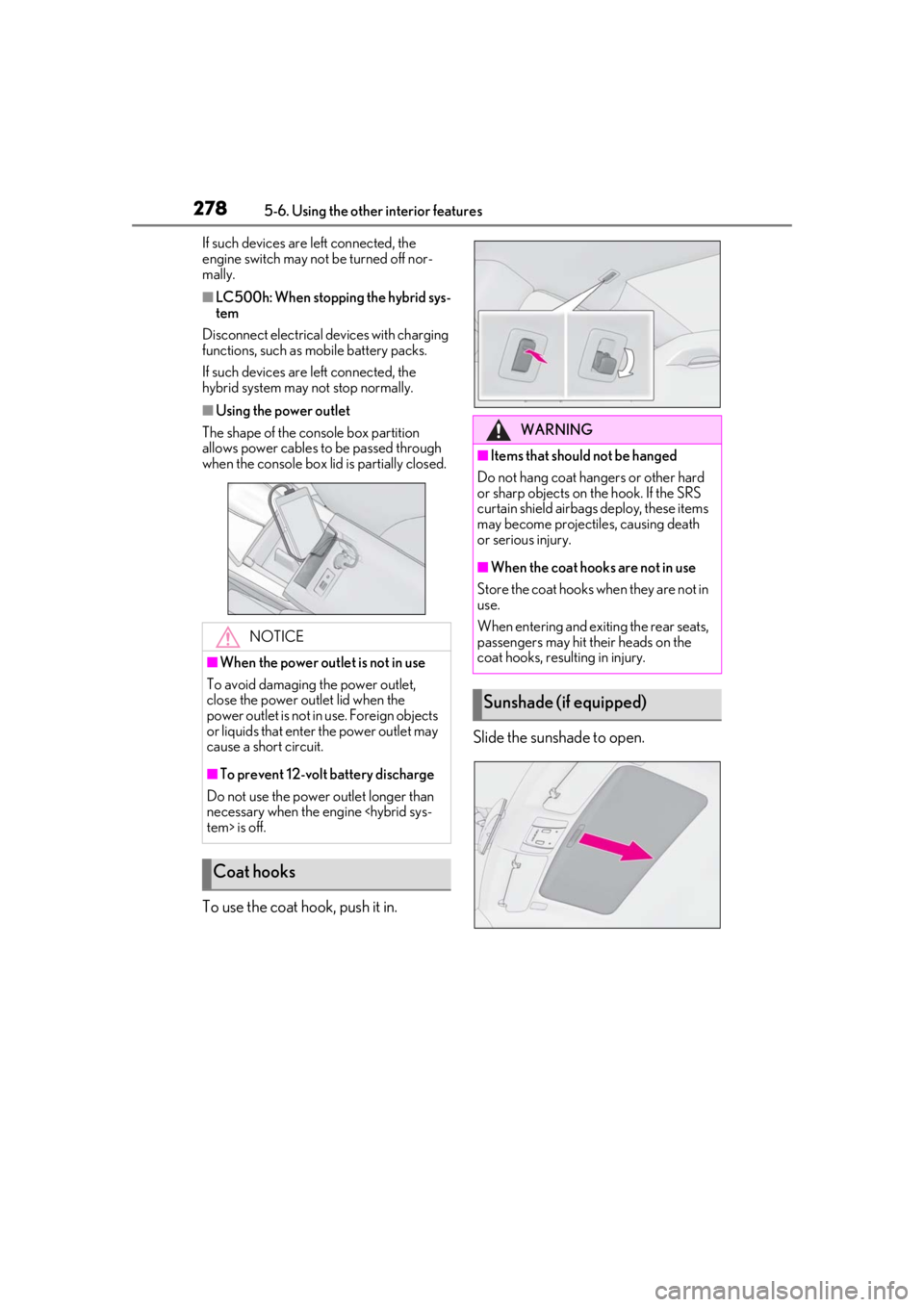 lexus LC500h 2021 Owners Manual / LEXUS 2021 LC500,LC500H OWNERS MANUAL (OM11559U) 2785-6. Using the other interior features
If such devices are left connected, the
engine switch may not be turned off nor-
mally.
■LC500h: When stopping the hybrid sys-
tem
Disconnect electrical de lexus LC500h 2021 Owners Manual / LEXUS 2021 LC500,LC500H OWNERS MANUAL (OM11559U) 2785-6. Using the other interior features
If such devices are left connected, the
engine switch may not be turned off nor-
mally.
■LC500h: When stopping the hybrid sys-
tem
Disconnect electrical de