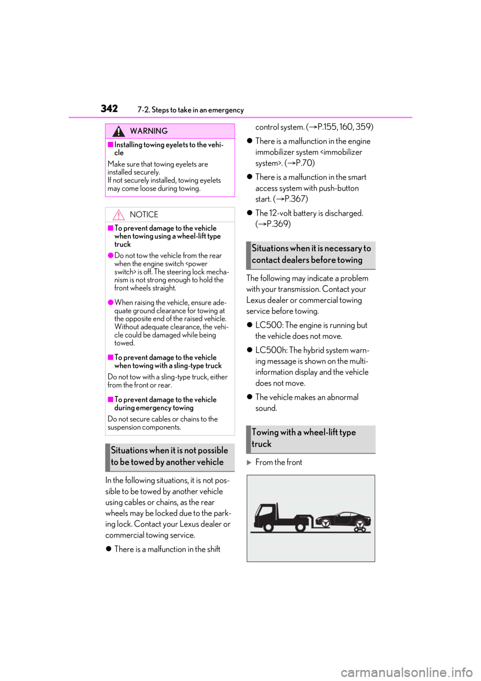 lexus LC500h 2021 Owners Manual / LEXUS 2021 LC500,LC500H OWNERS MANUAL (OM11559U) 3427-2. Steps to take in an emergency
In the following situations, it is not pos-
sible to be towed by another vehicle
using cables or chains, as the rear
wheels may be locked due to the park-
ing l lexus LC500h 2021 Owners Manual / LEXUS 2021 LC500,LC500H OWNERS MANUAL (OM11559U) 3427-2. Steps to take in an emergency
In the following situations, it is not pos-
sible to be towed by another vehicle
using cables or chains, as the rear
wheels may be locked due to the park-
ing l