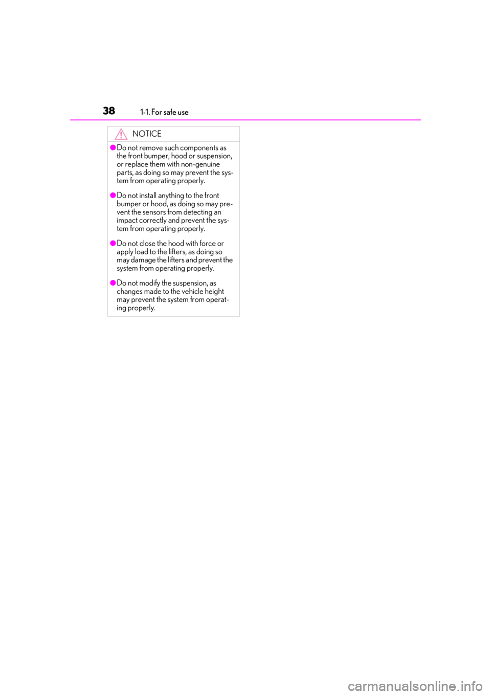 lexus LC500h 2021   / LEXUS 2021 LC500,LC500H  (OM11559U) Owners Guide 381-1. For safe use
NOTICE
●Do not remove such components as 
the front bumper, hood or suspension, 
or replace them with non-genuine 
parts, as doing so may prevent the sys-
tem from operating prop