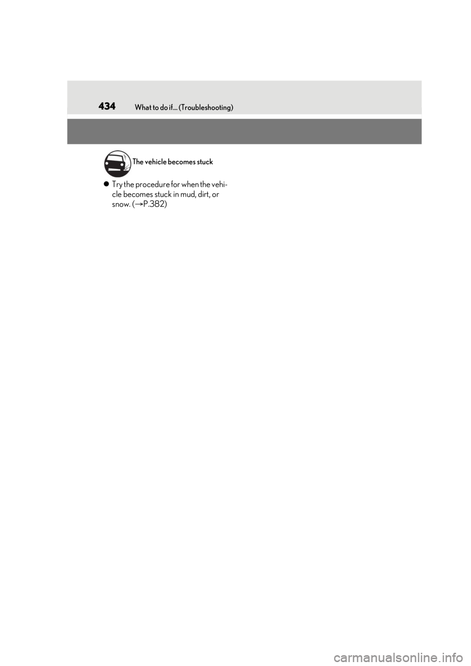 lexus LC500h 2021 Owners Manual / LEXUS 2021 LC500,LC500H OWNERS MANUAL (OM11559U) 434What to do if... (Troubleshooting)
Try the procedure for when the vehi-
cle becomes stuck in mud, dirt, or
snow. ( P.382)
The vehicle becomes stuck lexus LC500h 2021 Owners Manual / LEXUS 2021 LC500,LC500H OWNERS MANUAL (OM11559U) 434What to do if... (Troubleshooting)
Try the procedure for when the vehi-
cle becomes stuck in mud, dirt, or
snow. ( P.382)
The vehicle becomes stuck