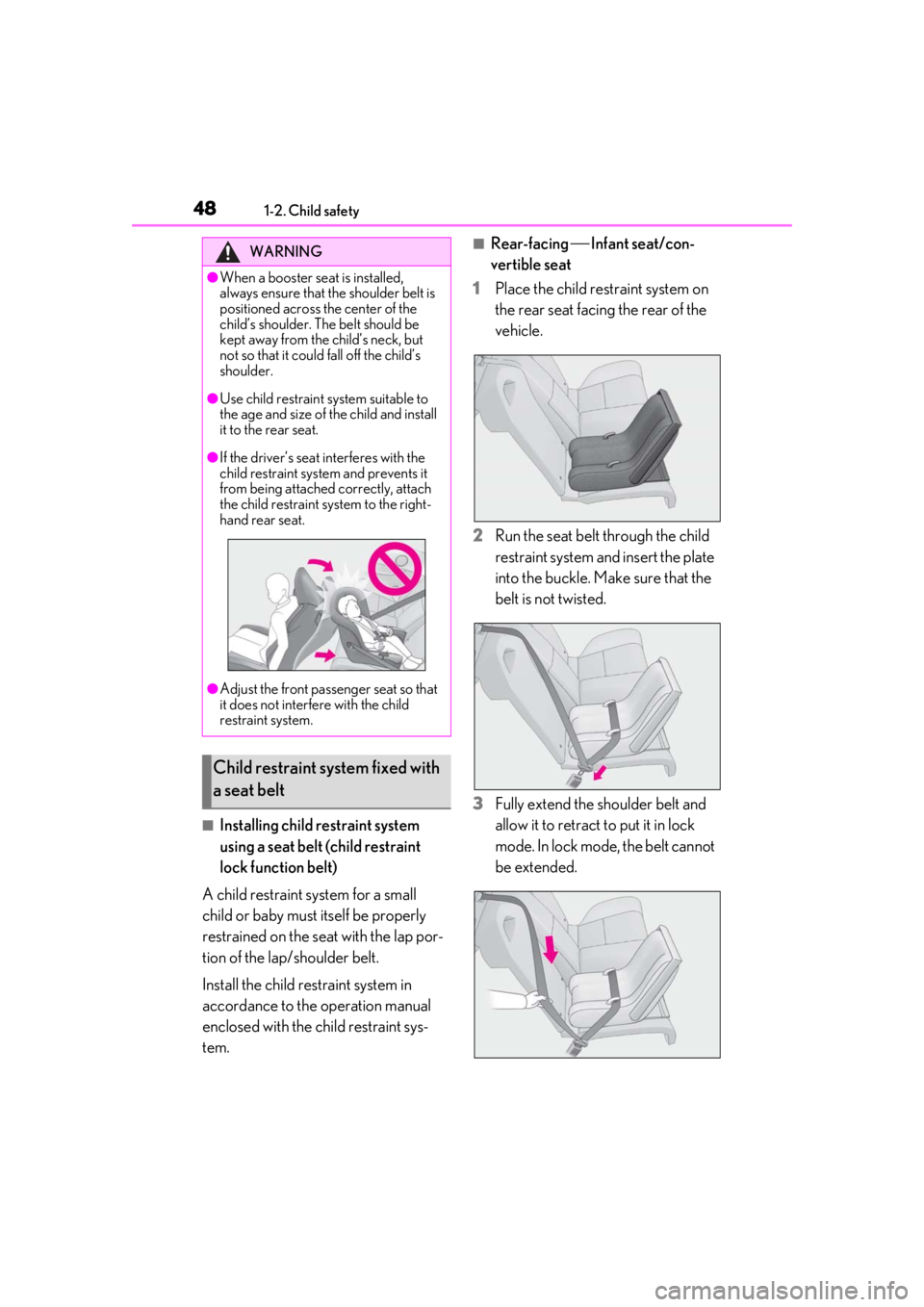 lexus LC500h 2021 / LEXUS 2021 LC500,LC500H (OM11559U) Service Manual 481-2. Child safety
■Installing child restraint system
using a seat belt (child restraint
lock function belt)
A child restraint system for a small
child or baby must itself be properly
restraine lexus LC500h 2021 / LEXUS 2021 LC500,LC500H (OM11559U) Service Manual 481-2. Child safety
■Installing child restraint system
using a seat belt (child restraint
lock function belt)
A child restraint system for a small
child or baby must itself be properly
restraine