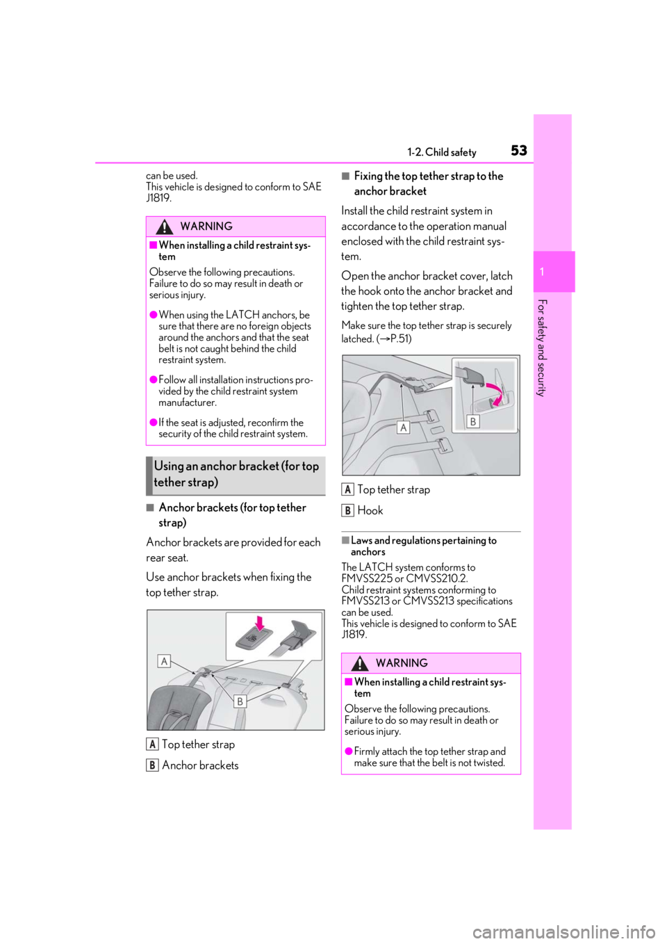 lexus LC500h 2021 / LEXUS 2021 LC500,LC500H (OM11559U) Workshop Manual 531-2. Child safety
1
For safety and security
can be used.
This vehicle is designed to conform to SAE
J1819.
■Anchor brackets (for top tether
strap)
Anchor brackets are provided for each
rear se lexus LC500h 2021 / LEXUS 2021 LC500,LC500H (OM11559U) Workshop Manual 531-2. Child safety
1
For safety and security
can be used.
This vehicle is designed to conform to SAE
J1819.
■Anchor brackets (for top tether
strap)
Anchor brackets are provided for each
rear se