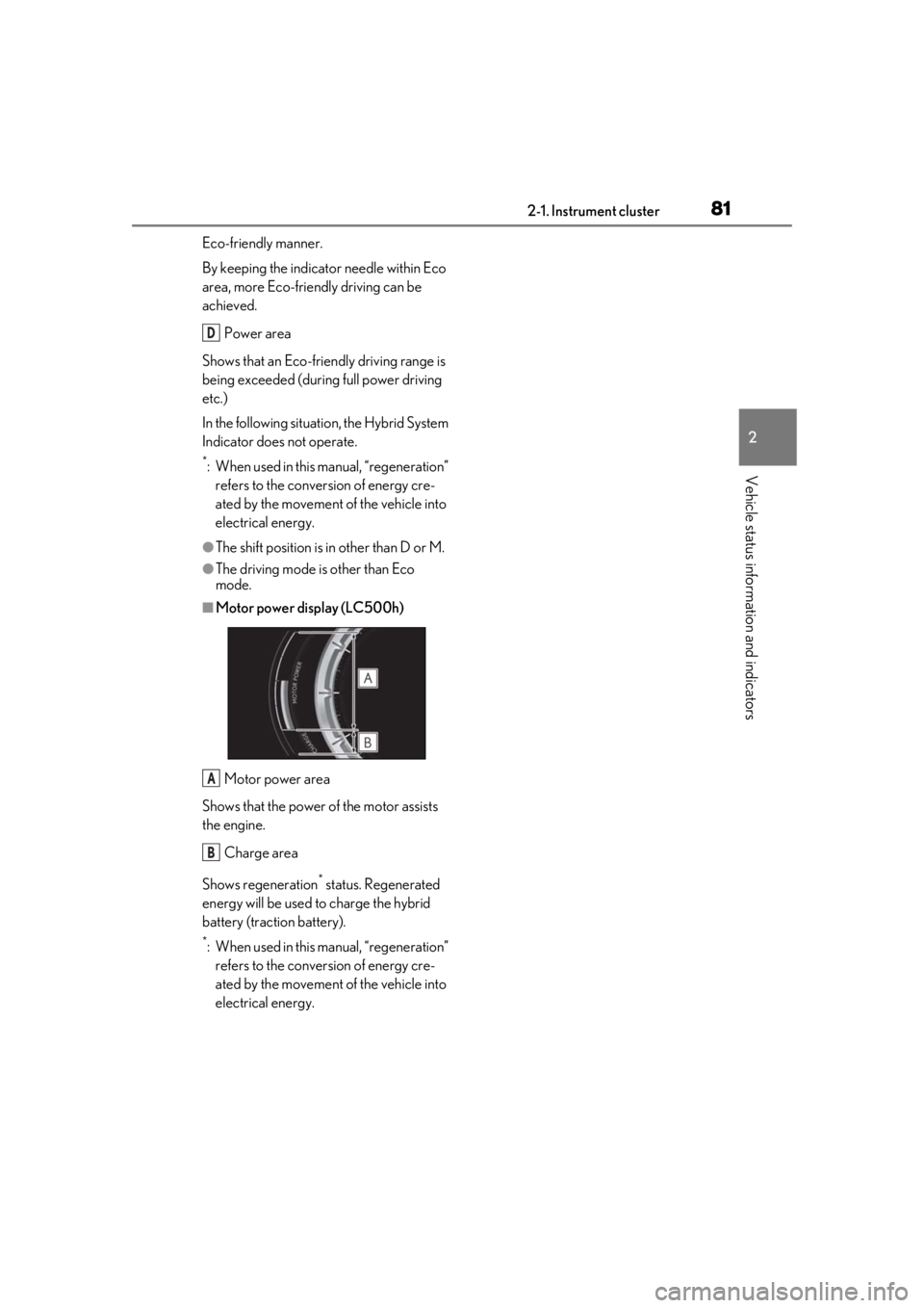 lexus LC500h 2021  Owners Manual / LEXUS 2021 LC500,LC500H OWNERS MANUAL (OM11559U) 812-1. Instrument cluster
2
Vehicle status information and indicators
Eco-friendly manner.
By keeping the indicator needle within Eco 
area, more Eco-friendly driving can be 
achieved.Power area
Shows