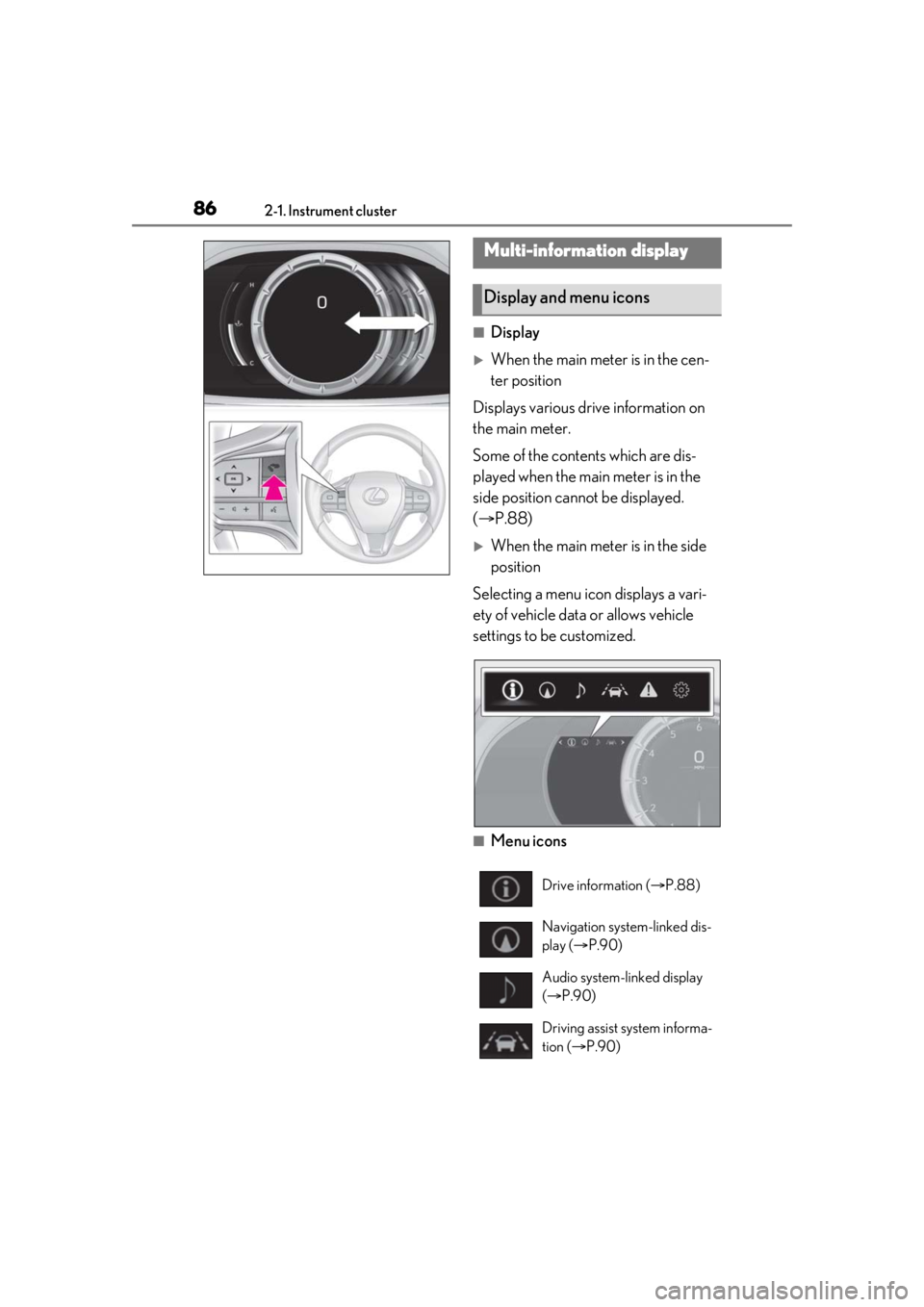 lexus LC500h 2021  Owners Manual / LEXUS 2021 LC500,LC500H OWNERS MANUAL (OM11559U) 862-1. Instrument cluster
■Display
When the main meter is in the cen-
ter position
Displays various drive information on 
the main meter.
Some of the contents which are dis-
played when the main 