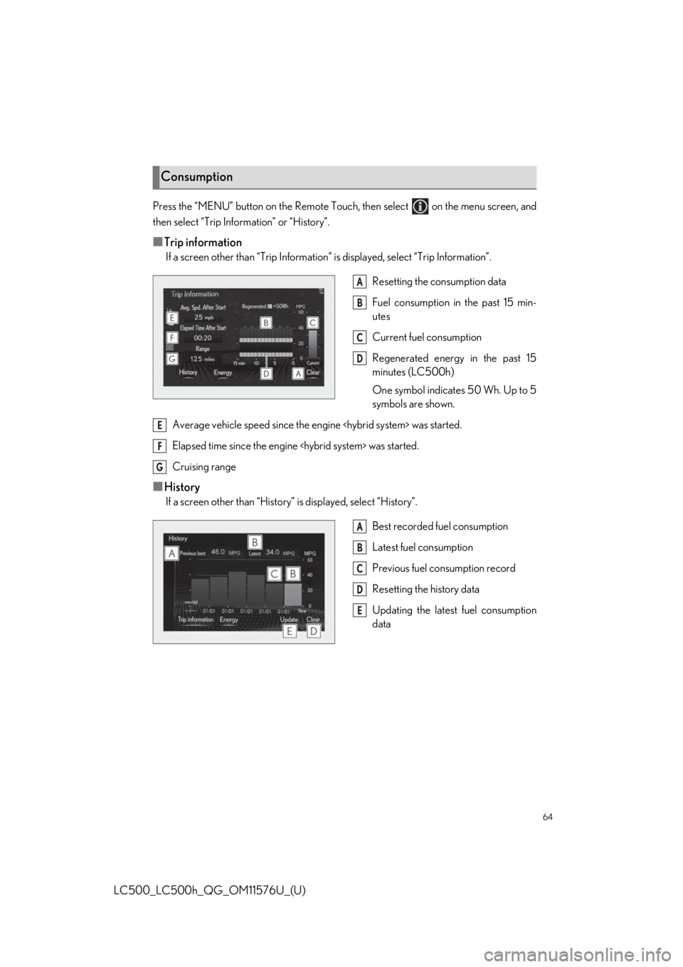lexus LC500h 2021 Owners Manual / LEXUS 2021 LC500,LC500H OWNERS MANUAL QUICK GUIDE (OM11576U) 64
LC500_LC500h_QG_OM11576U_(U)
Press the “MENU” button on the Remote Touch, then select on the menu screen, and
then select “Trip Information” or “History”.
■Trip information
If a scr lexus LC500h 2021 Owners Manual / LEXUS 2021 LC500,LC500H OWNERS MANUAL QUICK GUIDE (OM11576U) 64
LC500_LC500h_QG_OM11576U_(U)
Press the “MENU” button on the Remote Touch, then select on the menu screen, and
then select “Trip Information” or “History”.
■Trip information
If a scr