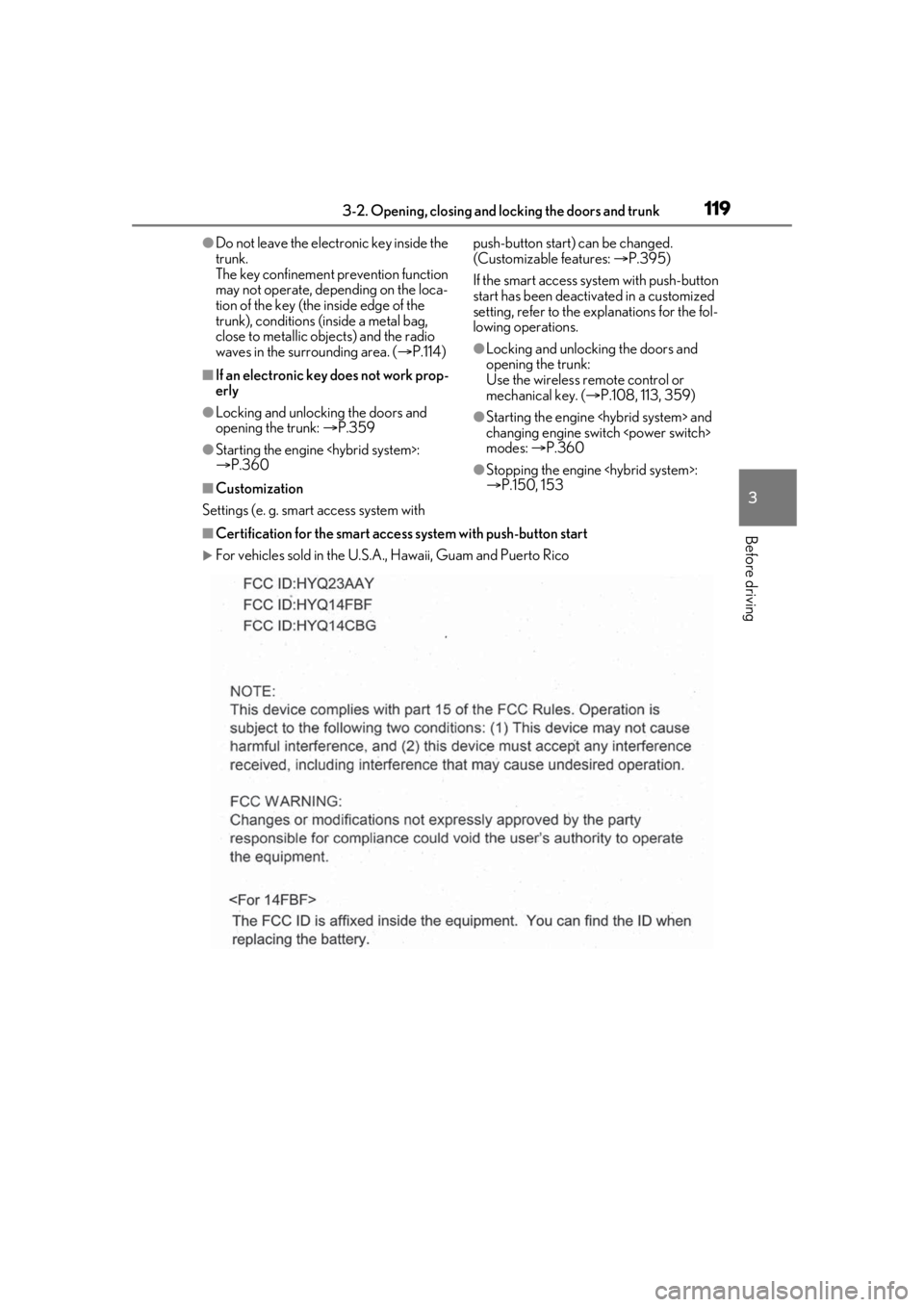 lexus LC500h 2020  Owners Manual / LEXUS 2020 LC500,LC500H OWNERS MANUAL (OM11537U) 1193-2. Opening, closing and locking the doors and trunk
3
Before driving
●Do not leave the electronic key inside the 
trunk.
The key confinement prevention function 
may not operate, depending on t