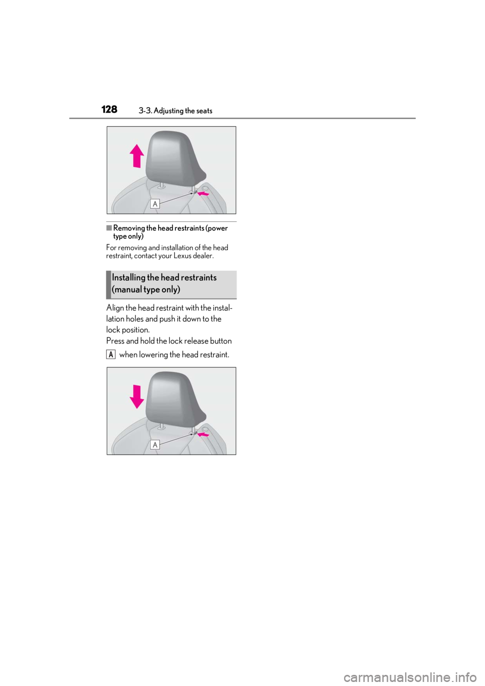 lexus LC500h 2020 Owners Manual / LEXUS 2020 LC500,LC500H OWNERS MANUAL (OM11537U) 1283-3. Adjusting the seats
■Removing the head restraints (power
type only)
For removing and installation of the head
restraint, contact your Lexus dealer.
Align the head restraint with the instal lexus LC500h 2020 Owners Manual / LEXUS 2020 LC500,LC500H OWNERS MANUAL (OM11537U) 1283-3. Adjusting the seats
■Removing the head restraints (power
type only)
For removing and installation of the head
restraint, contact your Lexus dealer.
Align the head restraint with the instal