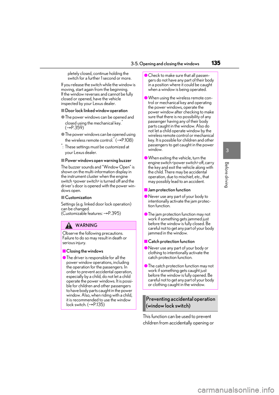 lexus LC500h 2020 Owners Manual / LEXUS 2020 LC500,LC500H OWNERS MANUAL (OM11537U) 1353-5. Opening and closing the windows
3
Before driving
pletely closed, continue holding the
switch for a further 1 second or more.
If you release the switch while the window is
moving, start agai lexus LC500h 2020 Owners Manual / LEXUS 2020 LC500,LC500H OWNERS MANUAL (OM11537U) 1353-5. Opening and closing the windows
3
Before driving
pletely closed, continue holding the
switch for a further 1 second or more.
If you release the switch while the window is
moving, start agai