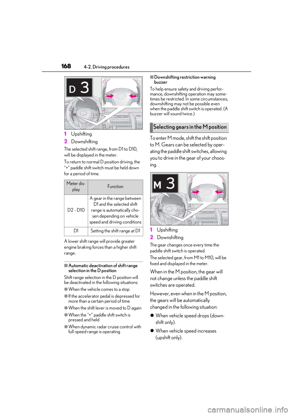 lexus LC500h 2020 Owners Manual / LEXUS 2020 LC500,LC500H OWNERS MANUAL (OM11537U) 1684-2. Driving procedures
1Upshifting
2 Downshifting
The selected shift rang e, from D1 to D10,
will be displaye d in the meter.
To return to normal D position driving, the
“+” paddle shift swi lexus LC500h 2020 Owners Manual / LEXUS 2020 LC500,LC500H OWNERS MANUAL (OM11537U) 1684-2. Driving procedures
1Upshifting
2 Downshifting
The selected shift rang e, from D1 to D10,
will be displaye d in the meter.
To return to normal D position driving, the
“+” paddle shift swi