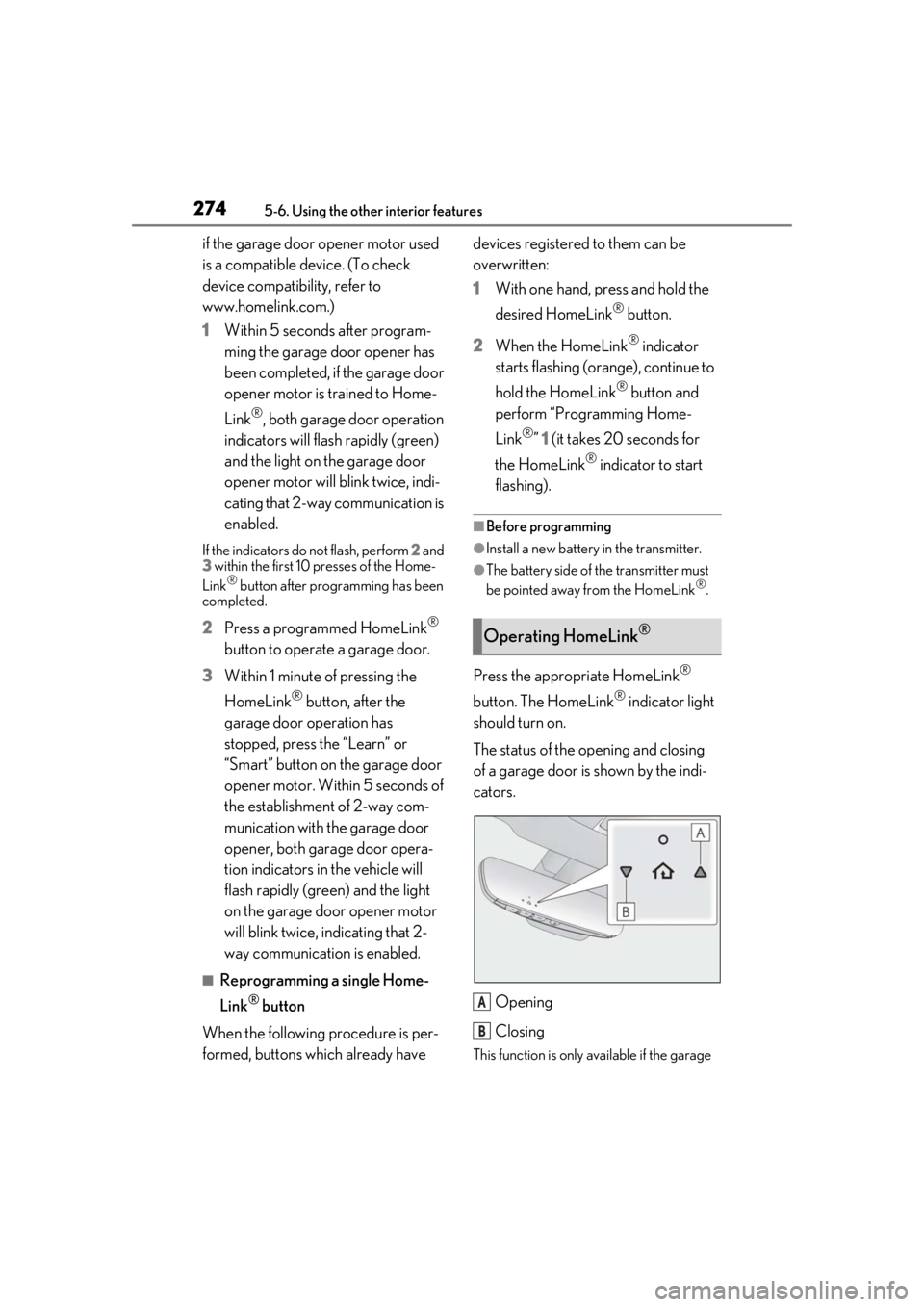 lexus LC500h 2020 Owners Manual / LEXUS 2020 LC500,LC500H OWNERS MANUAL (OM11537U) 2745-6. Using the other interior features
if the garage door opener motor used
is a compatible device. (To check
device compatibility, refer to
www.homelink.com.)
1Within 5 seconds after program-
m lexus LC500h 2020 Owners Manual / LEXUS 2020 LC500,LC500H OWNERS MANUAL (OM11537U) 2745-6. Using the other interior features
if the garage door opener motor used
is a compatible device. (To check
device compatibility, refer to
www.homelink.com.)
1Within 5 seconds after program-
m
