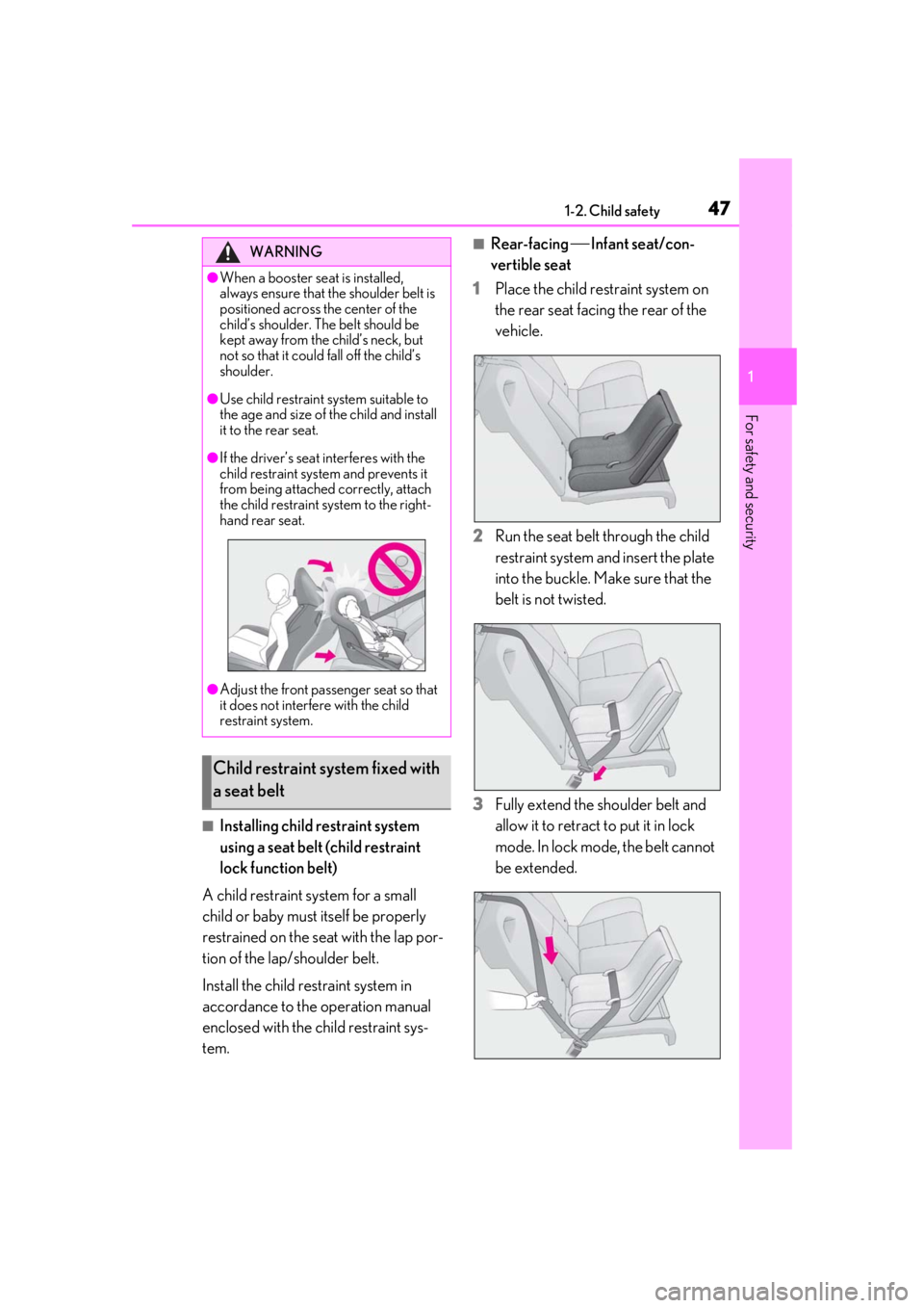 lexus LC500h 2020 / LEXUS 2020 LC500,LC500H (OM11537U) Service Manual 471-2. Child safety
1
For safety and security
■Installing child restraint system
using a seat belt (child restraint
lock function belt)
A child restraint system for a small
child or baby must its lexus LC500h 2020 / LEXUS 2020 LC500,LC500H (OM11537U) Service Manual 471-2. Child safety
1
For safety and security
■Installing child restraint system
using a seat belt (child restraint
lock function belt)
A child restraint system for a small
child or baby must its