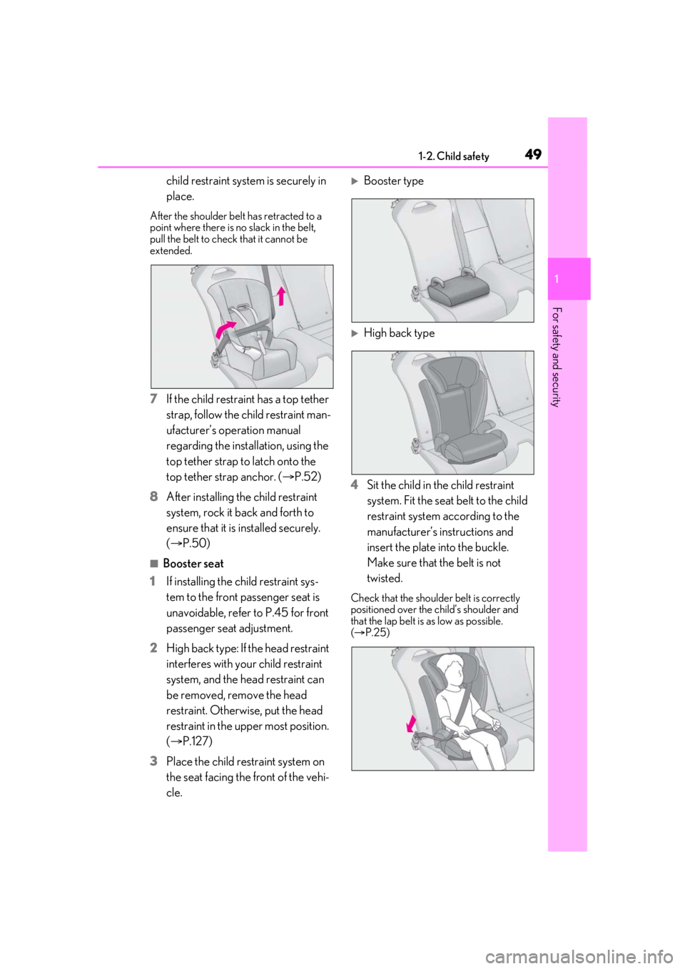 lexus LC500h 2020 / LEXUS 2020 LC500,LC500H (OM11537U) Service Manual 491-2. Child safety
1
For safety and security
child restraint system is securely in
place.
After the shoulder belt has retracted to a
point where there is no slack in the belt,
pull the belt to che lexus LC500h 2020 / LEXUS 2020 LC500,LC500H (OM11537U) Service Manual 491-2. Child safety
1
For safety and security
child restraint system is securely in
place.
After the shoulder belt has retracted to a
point where there is no slack in the belt,
pull the belt to che