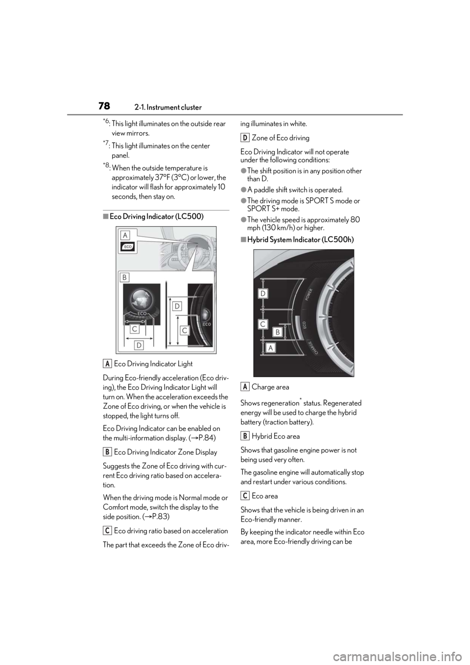 lexus LC500h 2020   / LEXUS 2020 LC500,LC500H  (OM11537U) Manual PDF 782-1. Instrument cluster
*6: This light illuminates on the outside rear view mirrors.
*7: This light illuminates on the center  panel.
*8: When the outside temperature is approximately 37°F (3°C) o