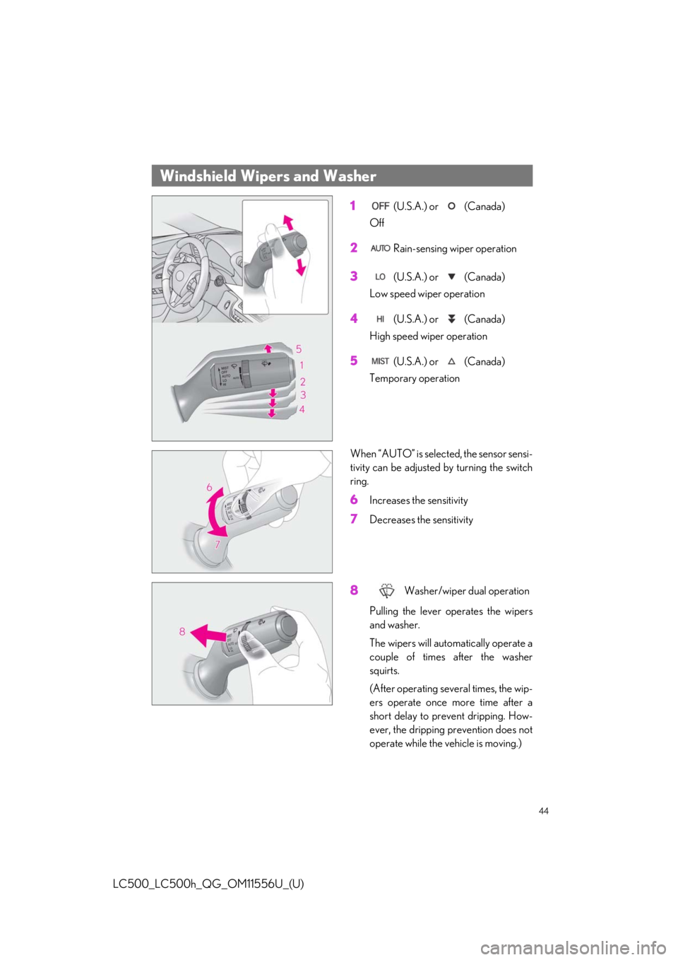 lexus LC500h 2020  Owners Manual / LEXUS 2020 LC500,LC500H OWNERS MANUAL QUICK GUIDE (OM11556U) 44
LC500_LC500h_QG_OM11556U_(U)
1 (U.S.A.) or   (Canada) 
Off
2 Rain-sensing wiper operation
3 (U.S.A.) or   (Canada) 
Low speed wiper operation
4 (U.S.A.) or   (Canada) 
High speed wiper operation
5 