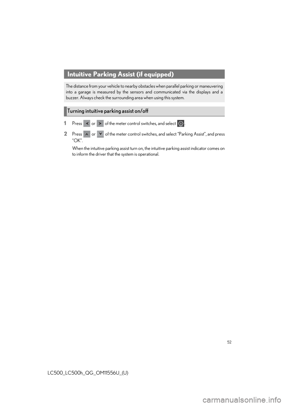 lexus LC500h 2020  Owners Manual / LEXUS 2020 LC500,LC500H OWNERS MANUAL QUICK GUIDE (OM11556U) 52
LC500_LC500h_QG_OM11556U_(U)
1Press   or   of the meter control switches, and select  .
2Press   or   of the meter control switches , and select “Parking Assist”, and press
“OK”.
When the i
