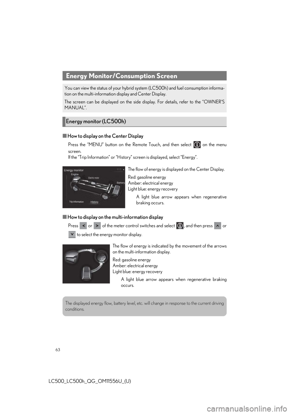 lexus LC500h 2020 / LEXUS 2020 LC500,LC500H QUICK GUIDE (OM11556U) Repair Manual 63
LC500_LC500h_QG_OM11556U_(U)
■How to display on the Center Display
Press the “MENU” button on the Remote Touch, and then select on the menu
screen.
If the “Trip Information” or “Histo lexus LC500h 2020 / LEXUS 2020 LC500,LC500H QUICK GUIDE (OM11556U) Repair Manual 63
LC500_LC500h_QG_OM11556U_(U)
■How to display on the Center Display
Press the “MENU” button on the Remote Touch, and then select on the menu
screen.
If the “Trip Information” or “Histo