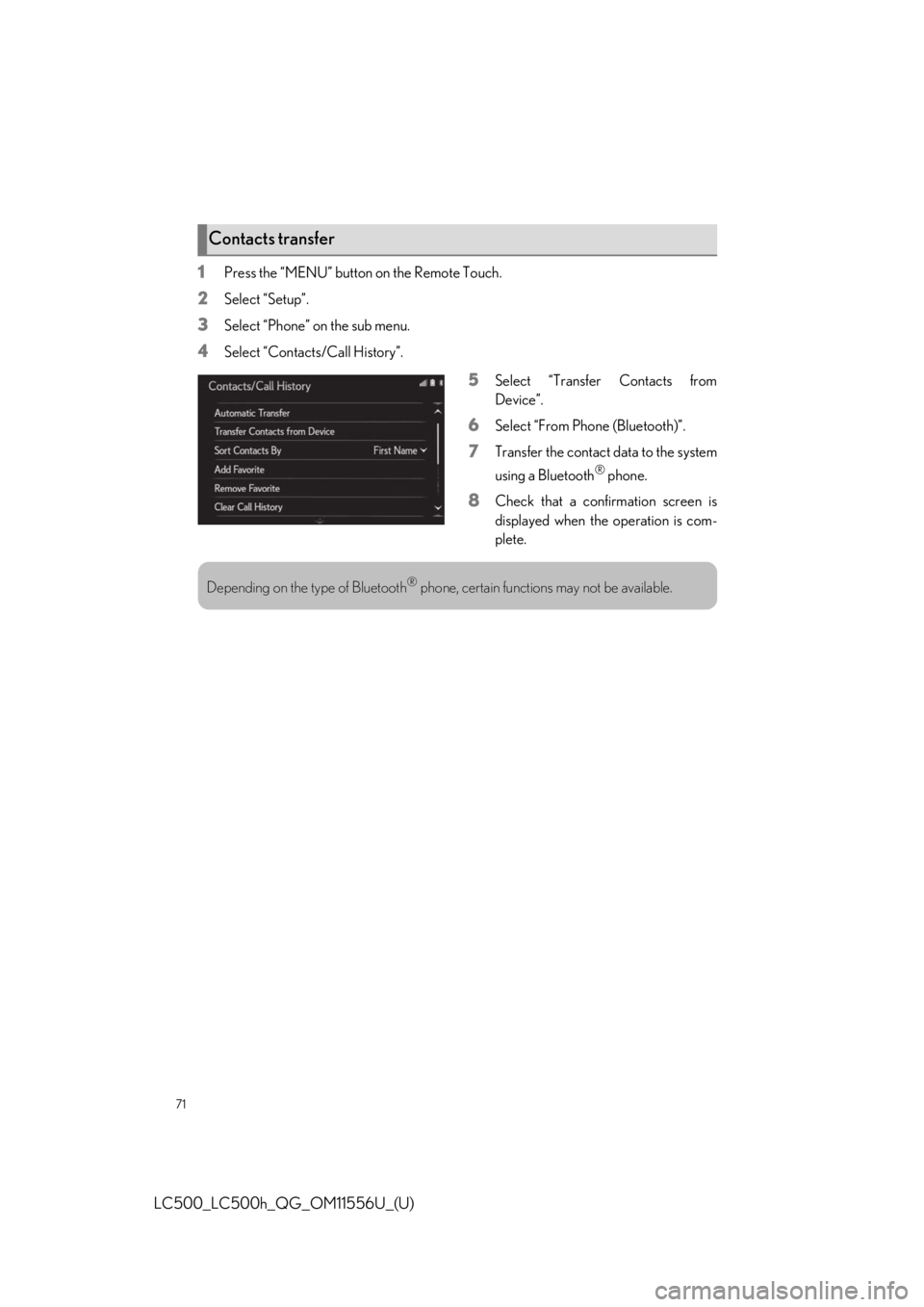 lexus LC500h 2020 / LEXUS 2020 LC500,LC500H QUICK GUIDE (OM11556U) Manual PDF 71
LC500_LC500h_QG_OM11556U_(U)
1Press the “MENU” button on the Remote Touch.
2Select “Setup”.
3Select “Phone” on the sub menu.
4Select “Contacts/Call History”.
5Select “Transfer Con lexus LC500h 2020 / LEXUS 2020 LC500,LC500H QUICK GUIDE (OM11556U) Manual PDF 71
LC500_LC500h_QG_OM11556U_(U)
1Press the “MENU” button on the Remote Touch.
2Select “Setup”.
3Select “Phone” on the sub menu.
4Select “Contacts/Call History”.
5Select “Transfer Con
