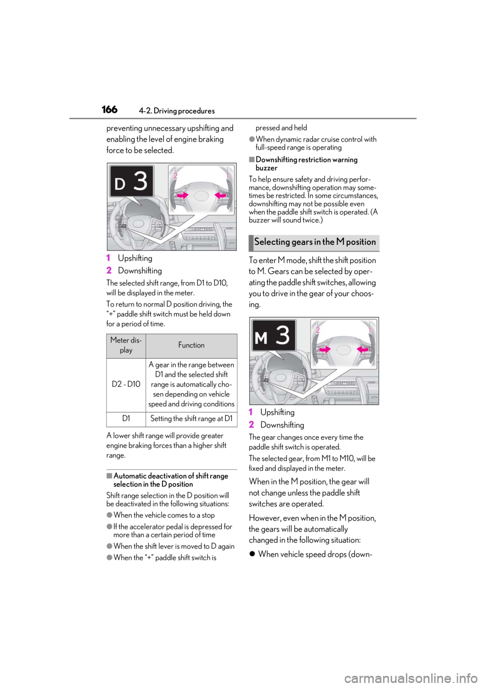 lexus LC500h 2019  Owners Manual / LEXUS 2019 LC 500,LC 500H OWNERS MANUAL (OM11471U) 1664-2. Driving procedures
preventing unnecessary upshifting and 
enabling the level of engine braking 
force to be selected.
1Upshifting
2 Downshifting
The selected shift rang e, from D1 to D10, 
wil