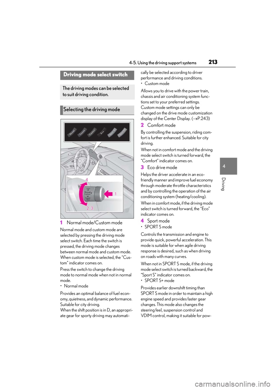lexus LC500h 2019  Owners Manual / LEXUS 2019 LC 500,LC 500H OWNERS MANUAL (OM11471U) 2134-5. Using the driving support systems
4
Driving
1Normal mode/Custom mode
Normal mode and custom mode are 
selected by pressing the driving mode 
select switch. Each  time the switch is 
pressed, t