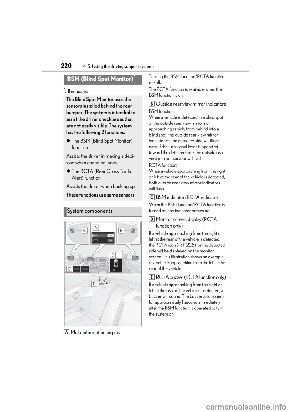 lexus LC500h 2019 Owners Manual / LEXUS 2019 LC 500,LC 500H OWNERS MANUAL (OM11471U) 2204-5. Using the driving support systems
*:If equipped
Multi-information display
Turning the BSM function/RCTA function
on/off.
The RCTA function is available when the
BSM function is on.
Outside r lexus LC500h 2019 Owners Manual / LEXUS 2019 LC 500,LC 500H OWNERS MANUAL (OM11471U) 2204-5. Using the driving support systems
*:If equipped
Multi-information display
Turning the BSM function/RCTA function
on/off.
The RCTA function is available when the
BSM function is on.
Outside r