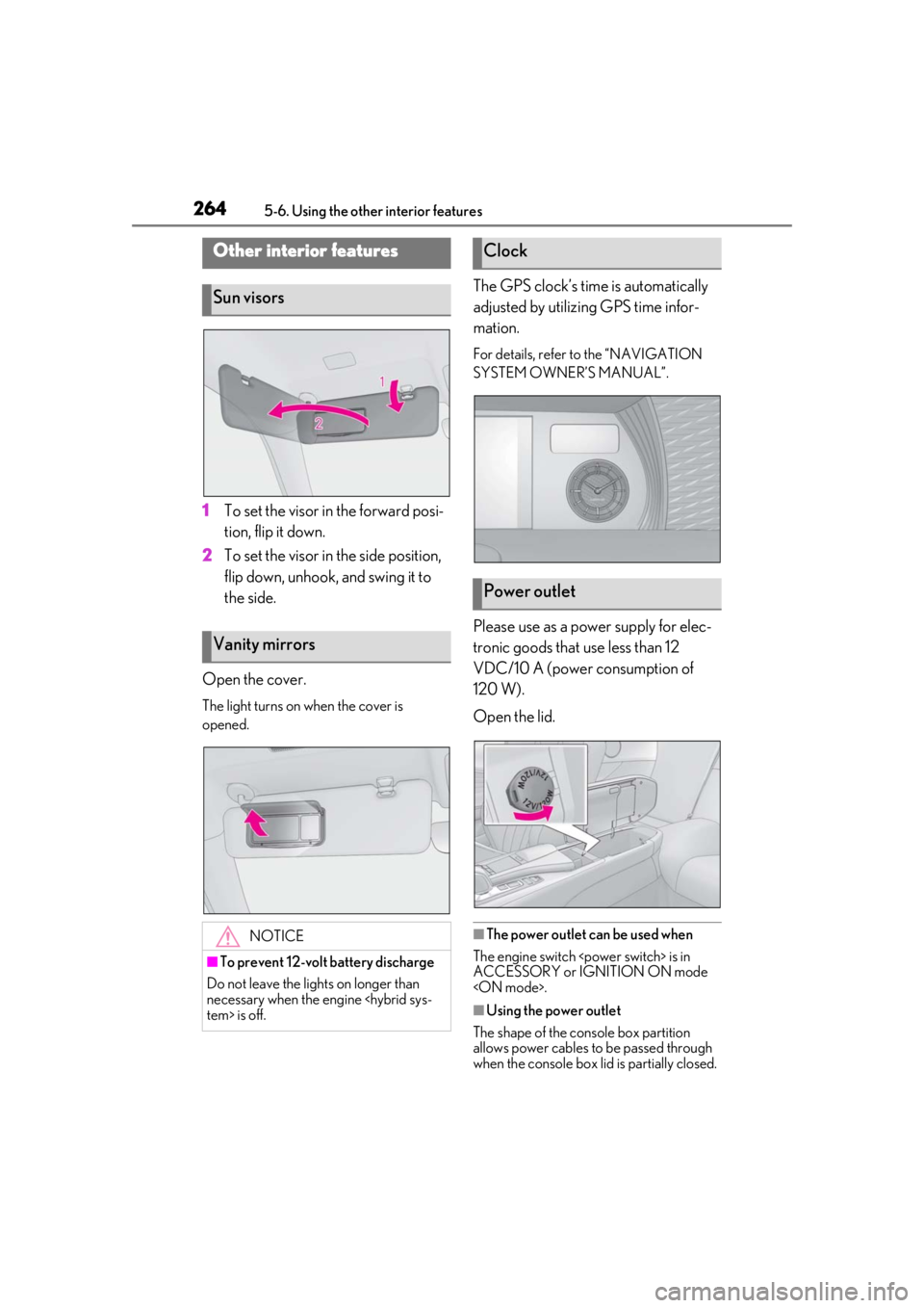 lexus LC500h 2019  Owners Manual / LEXUS 2019 LC 500,LC 500H OWNERS MANUAL (OM11471U) 2645-6. Using the other interior features
5-6.Using the other interior features
1To set the visor in the forward posi-
tion, flip it down.
2 To set the visor in the side position, 
flip down, unhook, 