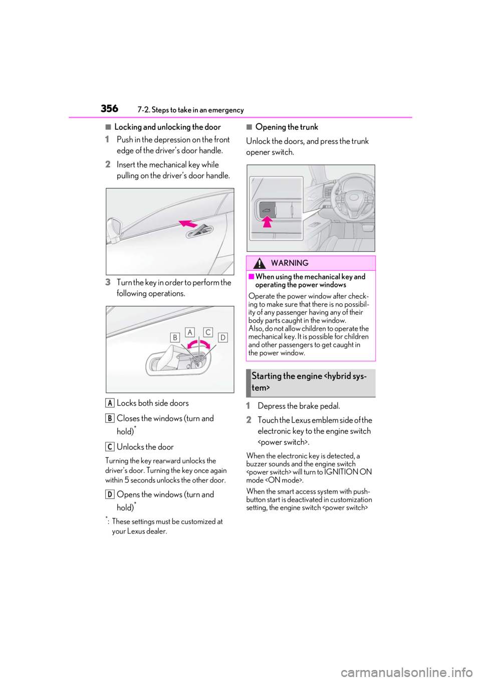 lexus LC500h 2019 Owners Manual / LEXUS 2019 LC 500,LC 500H OWNERS MANUAL (OM11471U) 3567-2. Steps to take in an emergency
■Locking and unlocking the door
1 Push in the depression on the front
edge of the driver’s door handle.
2 Insert the mechanical key while
pulling on the dri lexus LC500h 2019 Owners Manual / LEXUS 2019 LC 500,LC 500H OWNERS MANUAL (OM11471U) 3567-2. Steps to take in an emergency
■Locking and unlocking the door
1 Push in the depression on the front
edge of the driver’s door handle.
2 Insert the mechanical key while
pulling on the dri