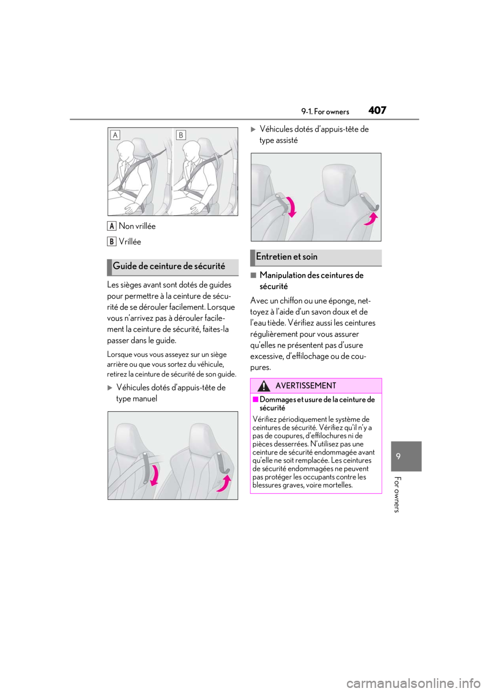 lexus LC500h 2019 Owners Manual / LEXUS 2019 LC 500,LC 500H OWNERS MANUAL (OM11471U) 4079-1. For owners
9
For owners
Non vrillée
Vrillée
Les sièges avant sont dotés de guides
pour permettre à la ceinture de sécu-
rité de se dérouler facilement. Lorsque
vous n’arrivez pas lexus LC500h 2019 Owners Manual / LEXUS 2019 LC 500,LC 500H OWNERS MANUAL (OM11471U) 4079-1. For owners
9
For owners
Non vrillée
Vrillée
Les sièges avant sont dotés de guides
pour permettre à la ceinture de sécu-
rité de se dérouler facilement. Lorsque
vous n’arrivez pas