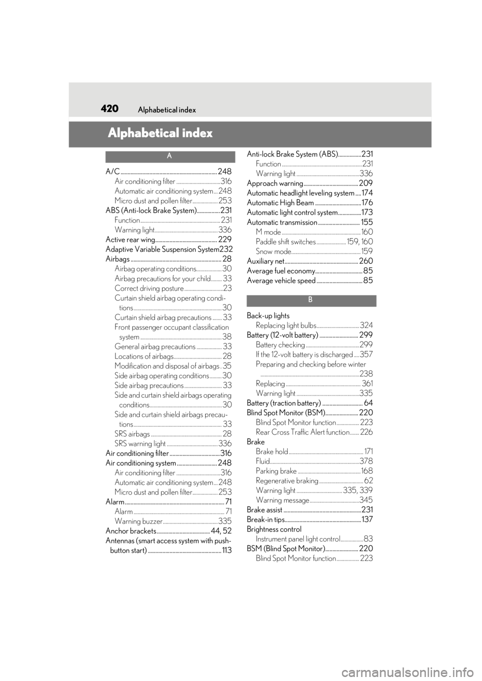 lexus LC500h 2019 Owners Manual / LEXUS 2019 LC 500,LC 500H OWNERS MANUAL (OM11471U) 420Alphabetical index
Alphabetical index
A
A/C ................................................................... 248Air conditioning filter .................................316
Automatic air conditi lexus LC500h 2019 Owners Manual / LEXUS 2019 LC 500,LC 500H OWNERS MANUAL (OM11471U) 420Alphabetical index
Alphabetical index
A
A/C ................................................................... 248Air conditioning filter .................................316
Automatic air conditi