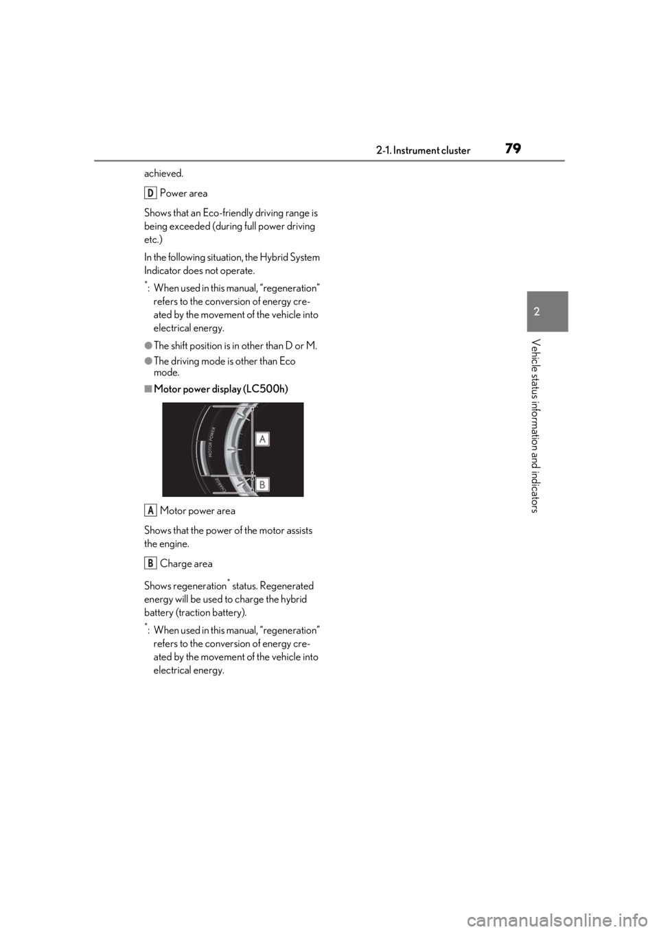 lexus LC500h 2019 Owners Manual / LEXUS 2019 LC 500,LC 500H OWNERS MANUAL (OM11471U) 792-1. Instrument cluster
2
Vehicle status information and indicators
achieved.Power area
Shows that an Eco-frie ndly driving range is
being exceeded (durin g full power driving
etc.)
In the followi lexus LC500h 2019 Owners Manual / LEXUS 2019 LC 500,LC 500H OWNERS MANUAL (OM11471U) 792-1. Instrument cluster
2
Vehicle status information and indicators
achieved.Power area
Shows that an Eco-frie ndly driving range is
being exceeded (durin g full power driving
etc.)
In the followi
