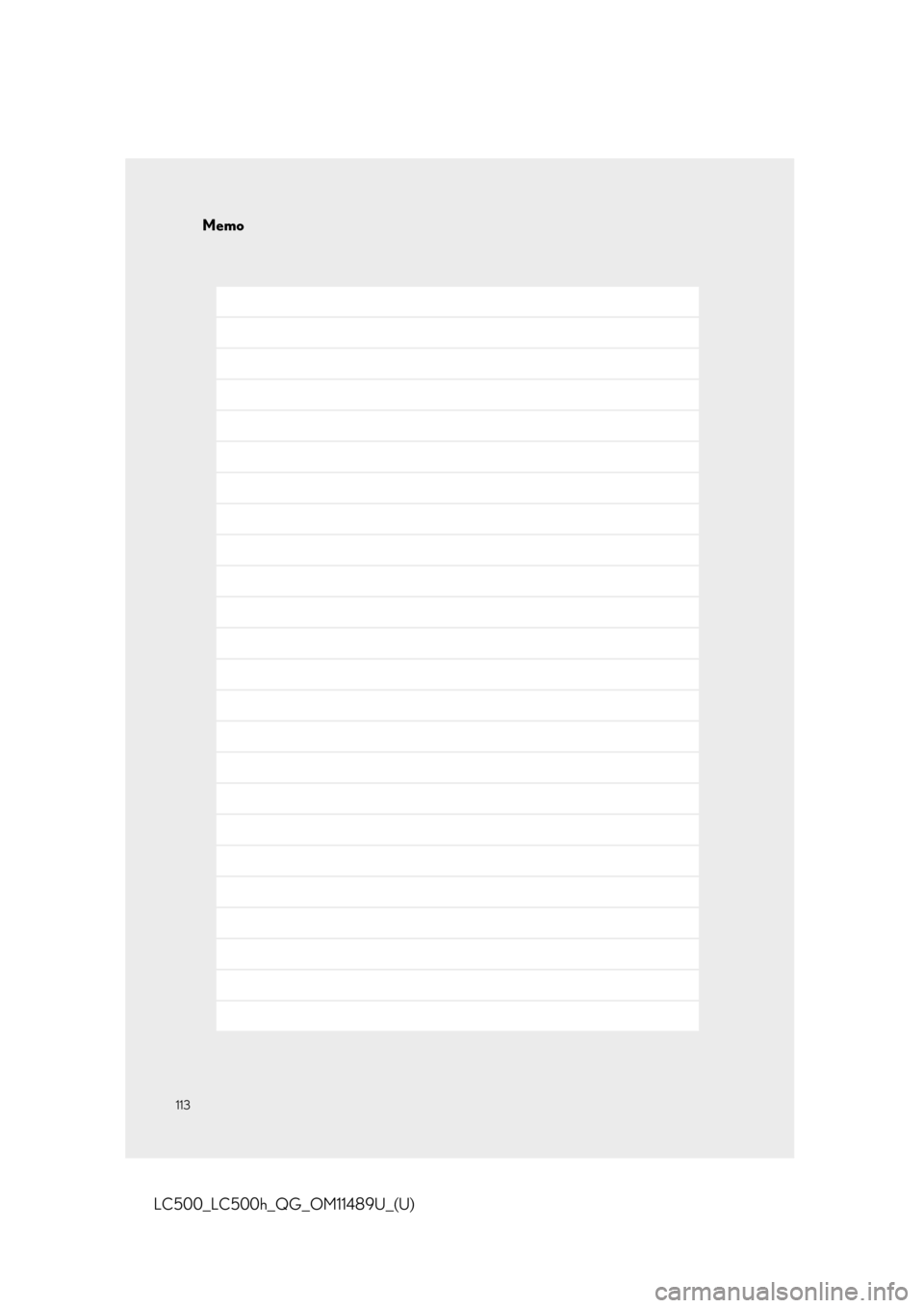 lexus LC500h 2019 Owners Manual / LEXUS 2019 LC 500,LC 500H OWNERS MANUAL QUICK GUIDE (OM11489U) 113
LC500_LC500h_QG_OM11489U_(U)
Memo lexus LC500h 2019 Owners Manual / LEXUS 2019 LC 500,LC 500H OWNERS MANUAL QUICK GUIDE (OM11489U) 113
LC500_LC500h_QG_OM11489U_(U)
Memo